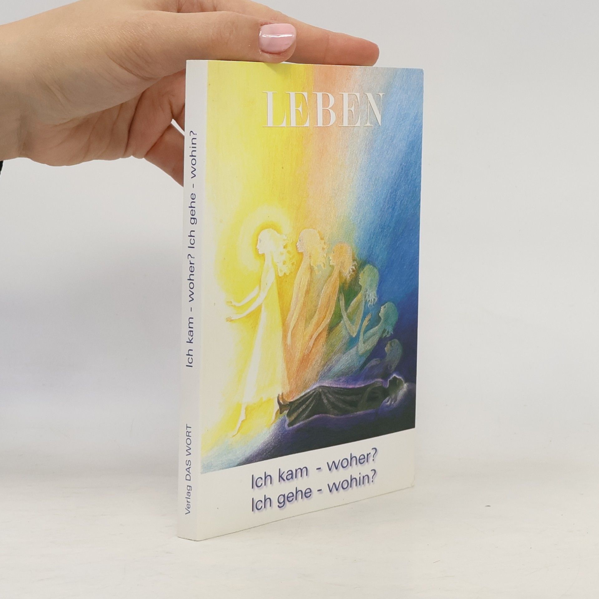 Gabriele-Verlag Das Wort Ich kam - woher? Ich gehe - wohin?