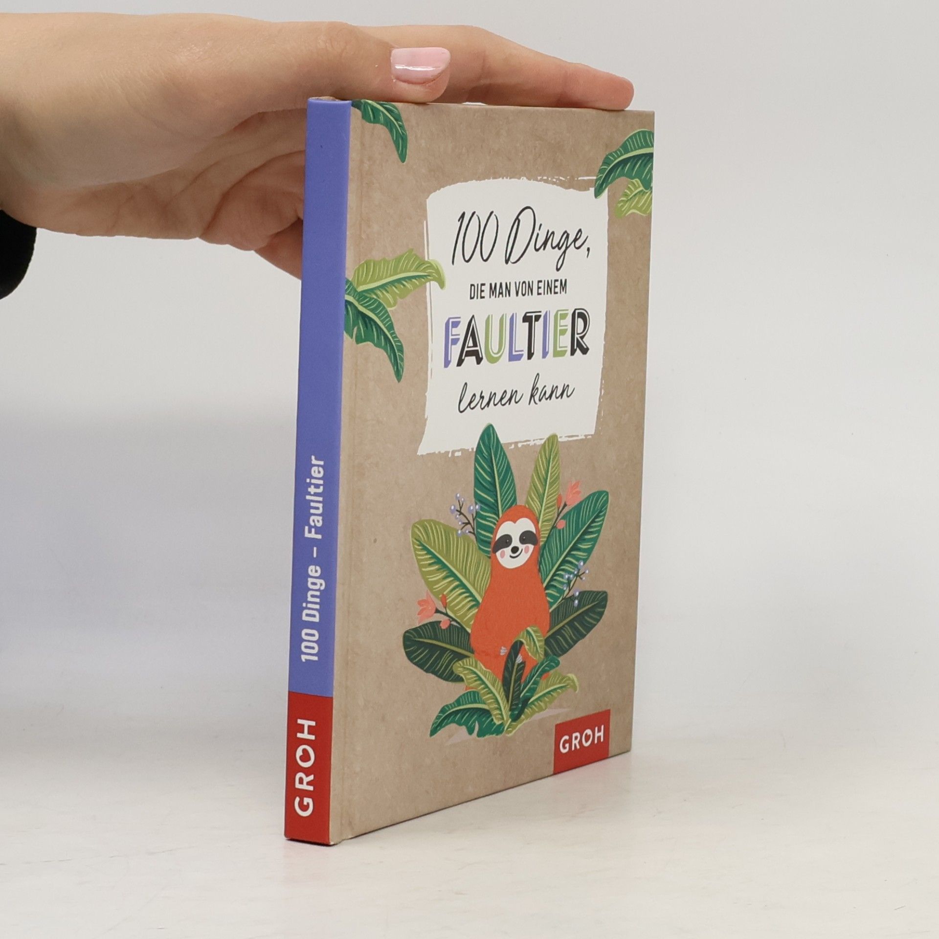 Groh Groh Redaktionsteam 100 Dinge, die man von einem Faultier lernen kann