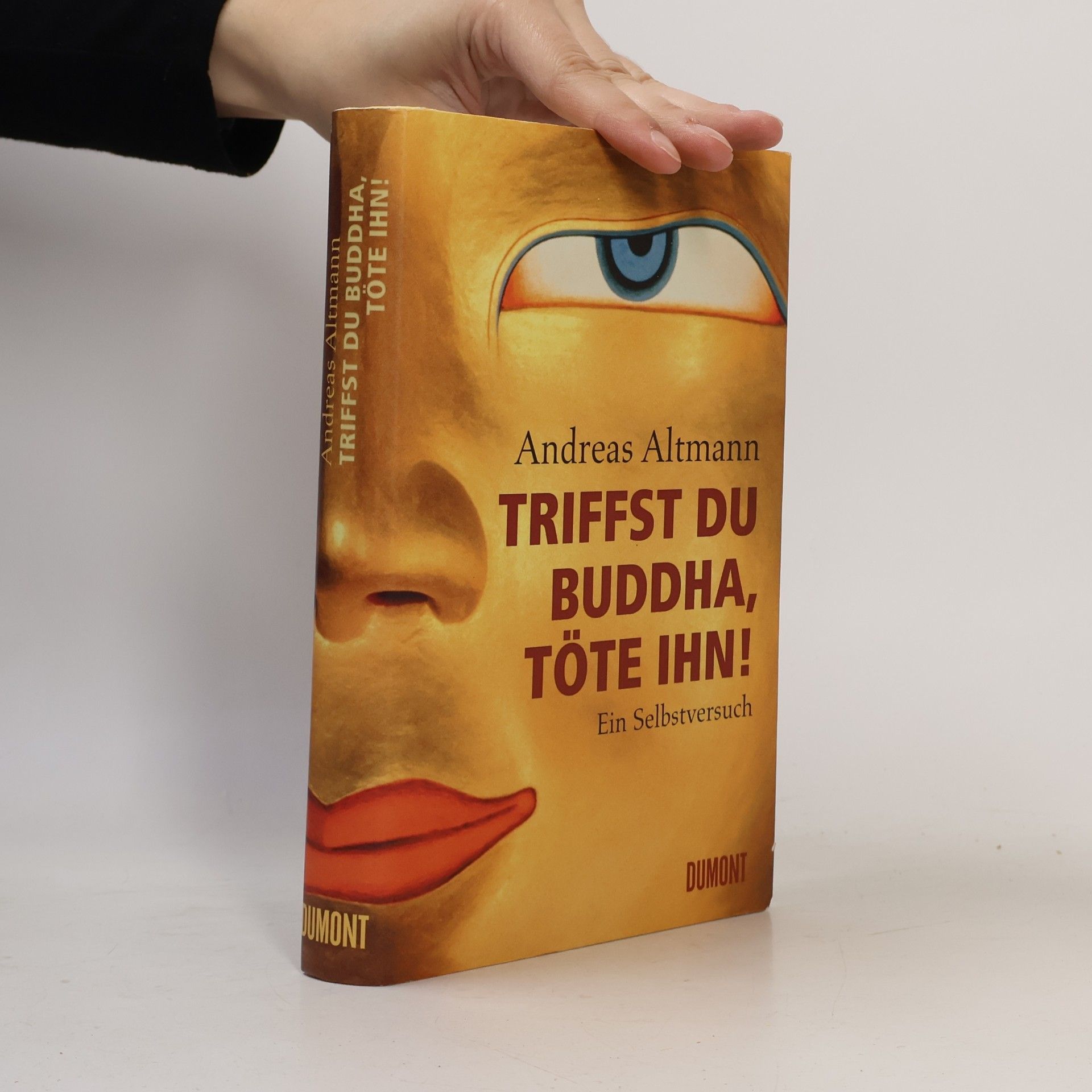 Andreas Altmann Triffst du Buddha, töte ihn!