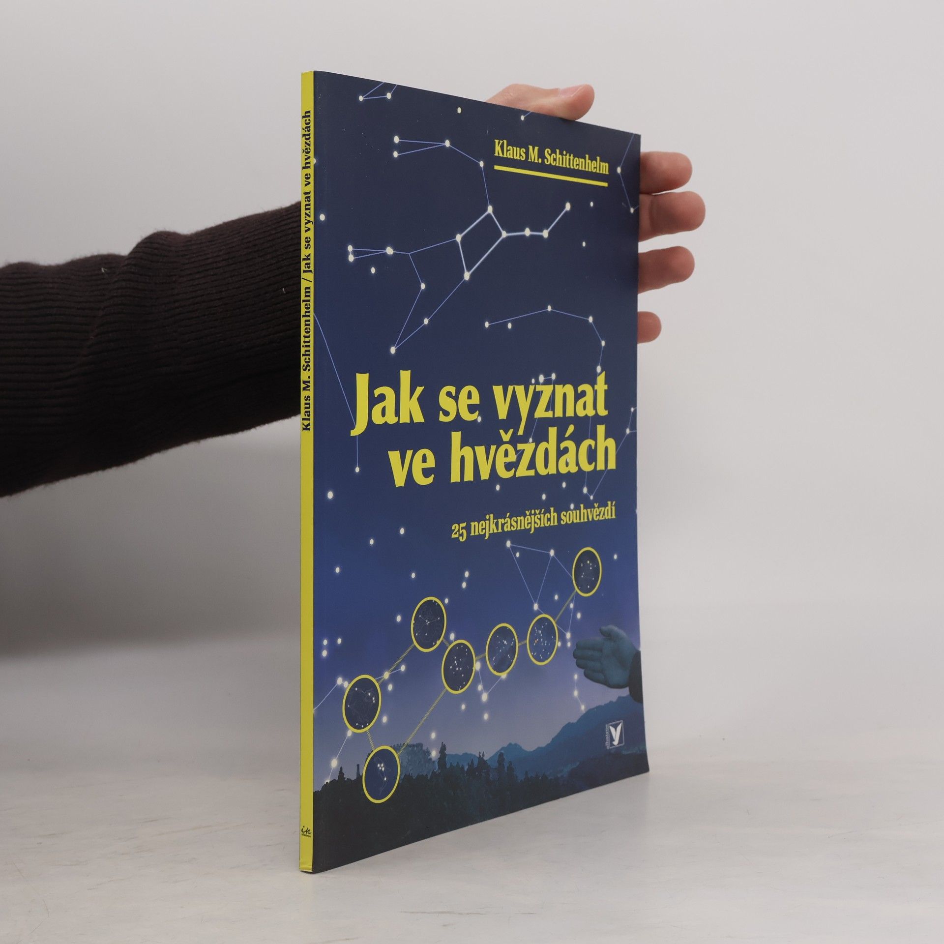 Klaus M. Schittenhelm Jak se vyznat ve hvězdách. 25 nejkrásnějších souhvězdí