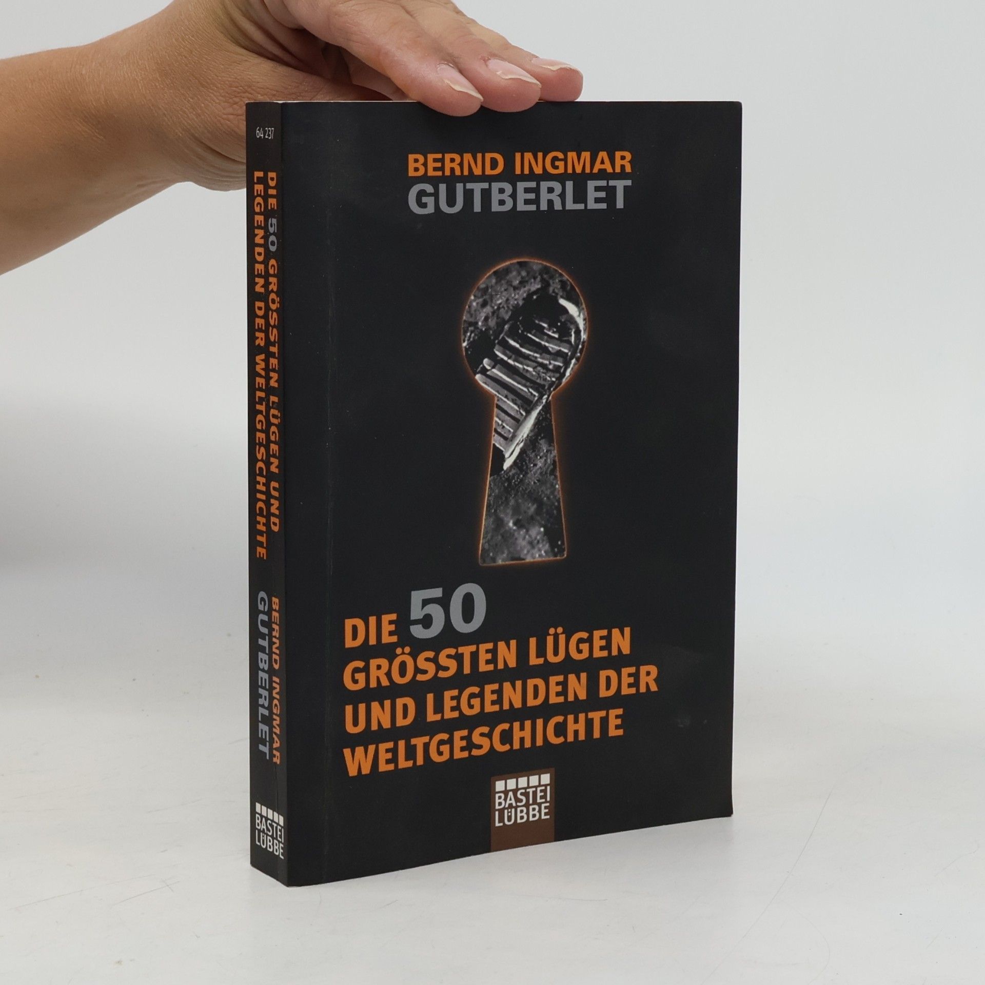 Bernd Ingmar Gutberlet Die 50 größten Lügen und Legenden der Weltgeschichte