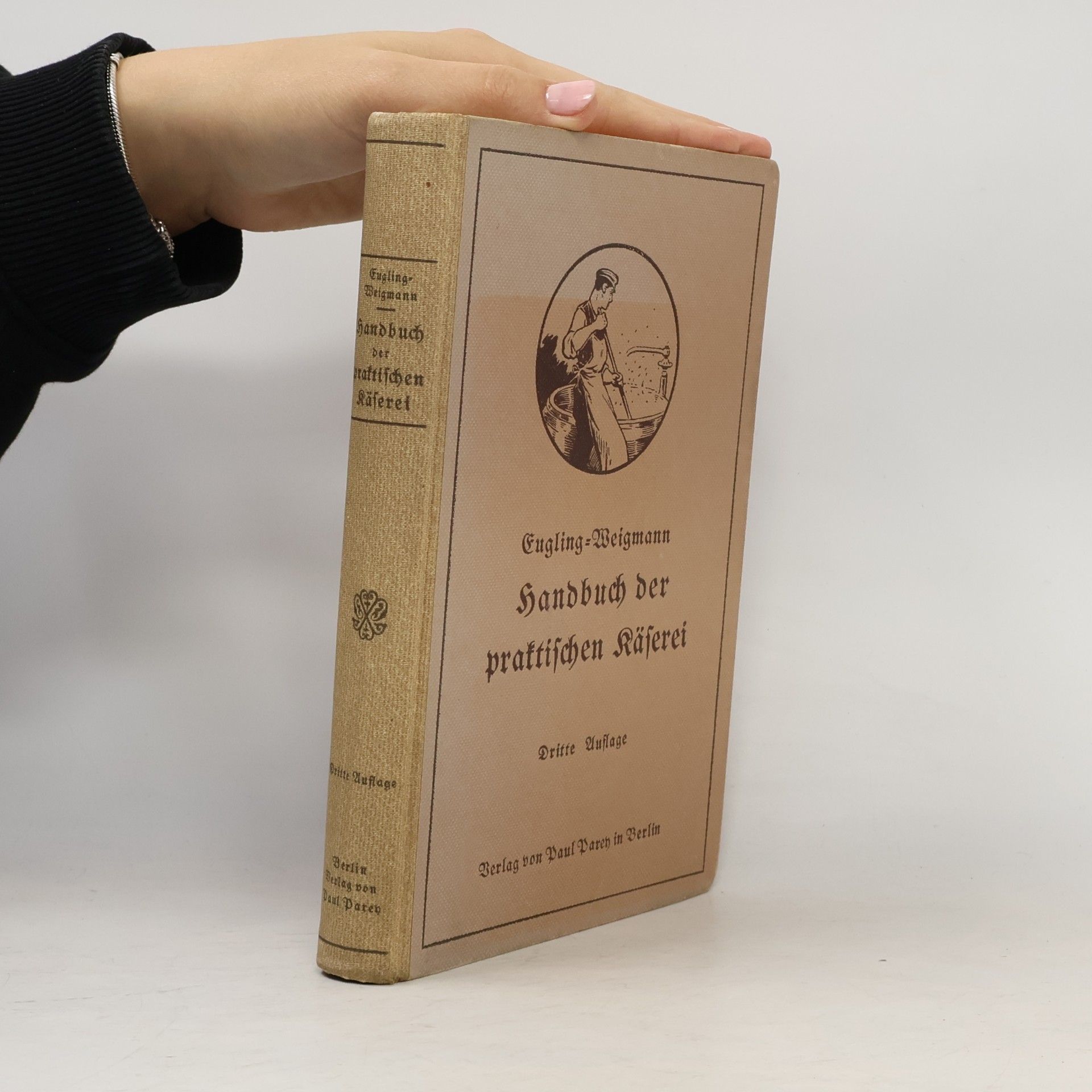 Weigmann Handbuch der praktischen Käserei
