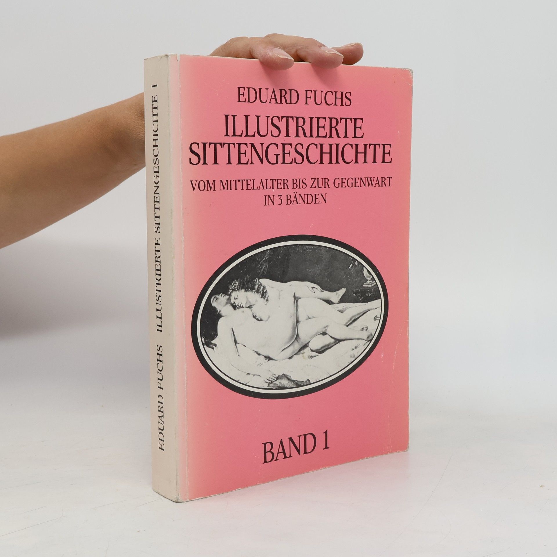 Eduard Fuchs Illustrierte Sittengeschichte vom Mittelalter bis zur Gegenwart in 3 Bänden. Band 1