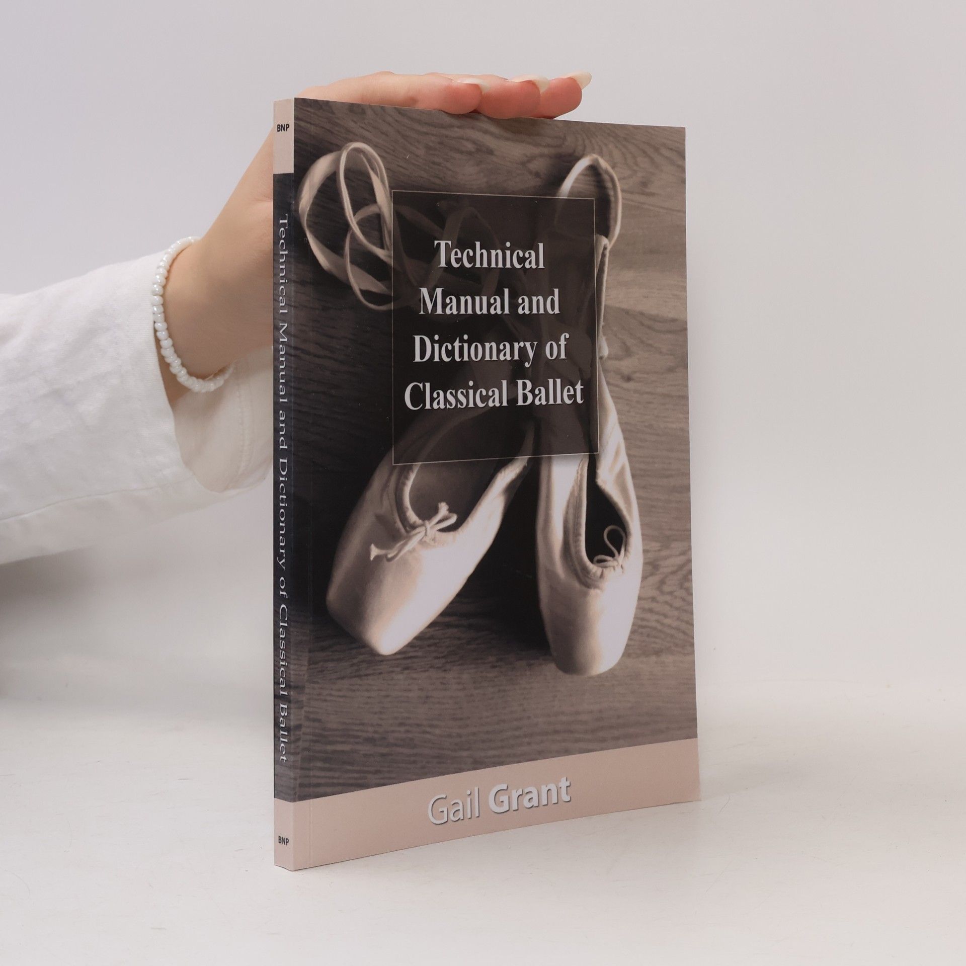 Gail Grant Technical Manual and Dictionary of Classical Ballet