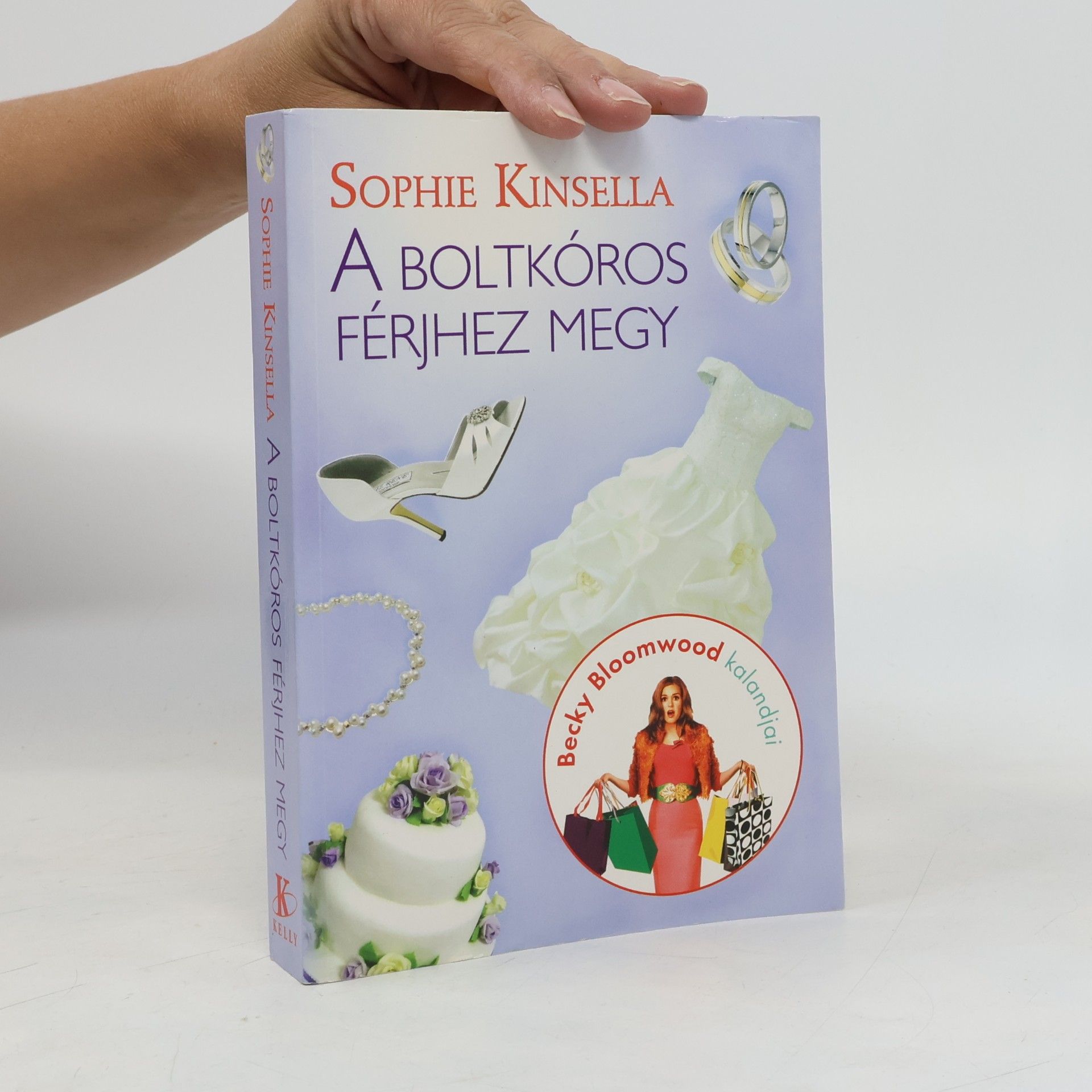 Sophie Kinsella Becky Bloomwood kalandjai: A boltkóros férjhez megy