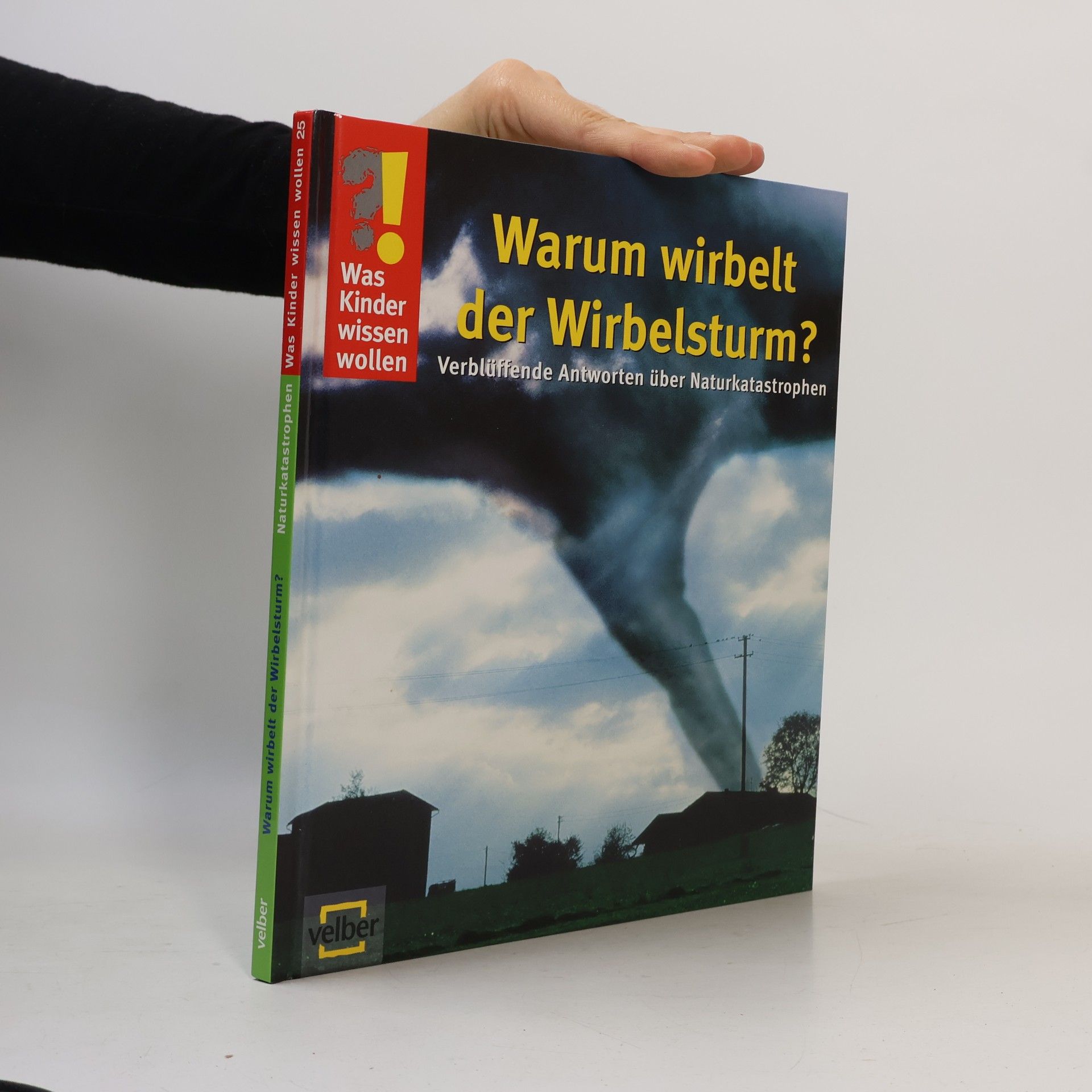 Ulrike Berger Warum wirbelt der Wirbelsturm?. Verblüffende Antworten über Naturkatastrophen