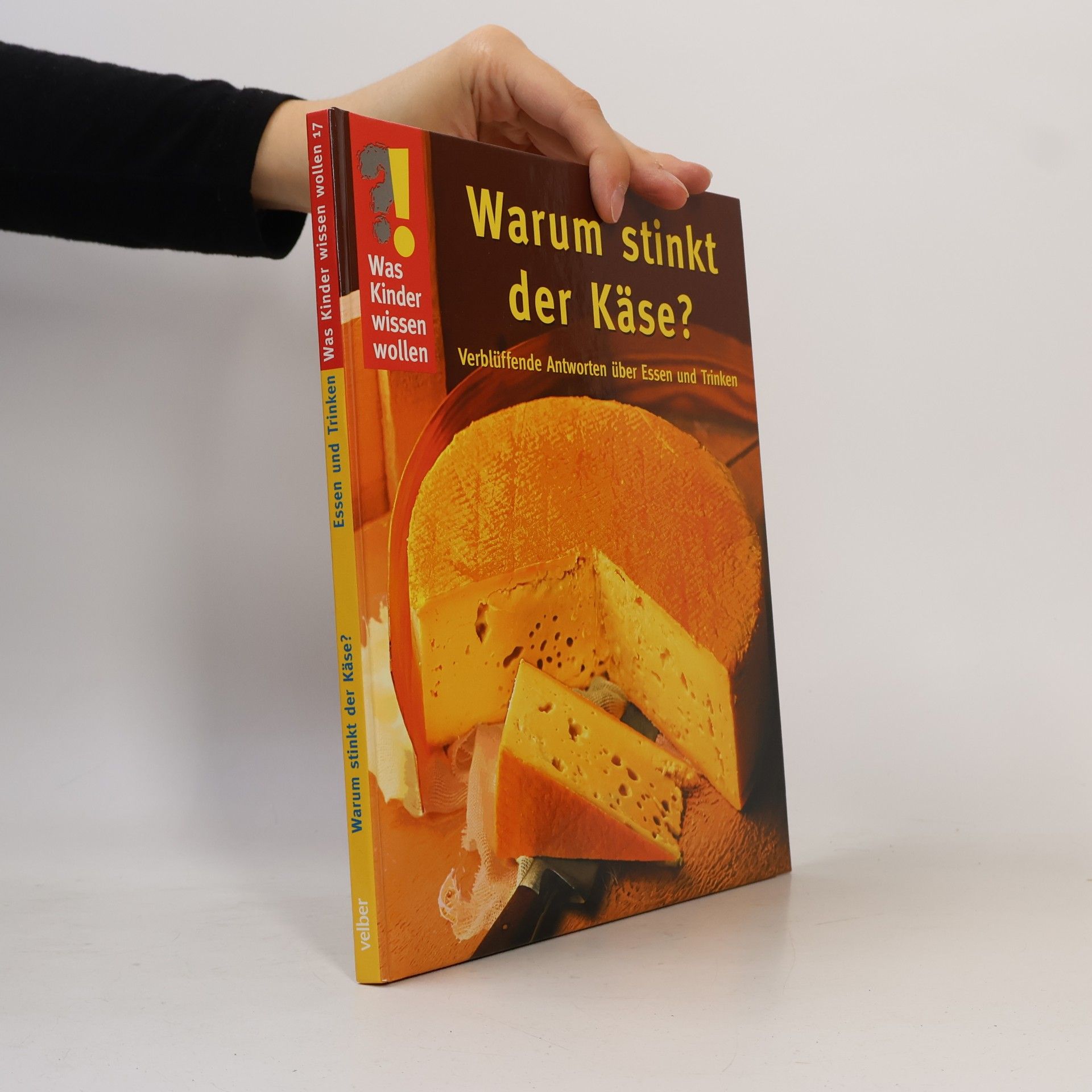 Detlef Kersten Warum stinkt der Käse?. Verblüffende Antworten über Essen und Trinken