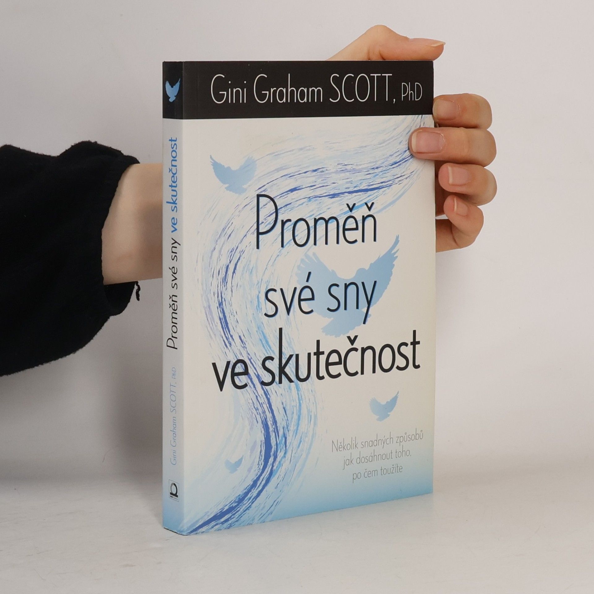 Jakub Kotýk Proměň své sny ve skutečnost : jak jednoduše získat, co chcete