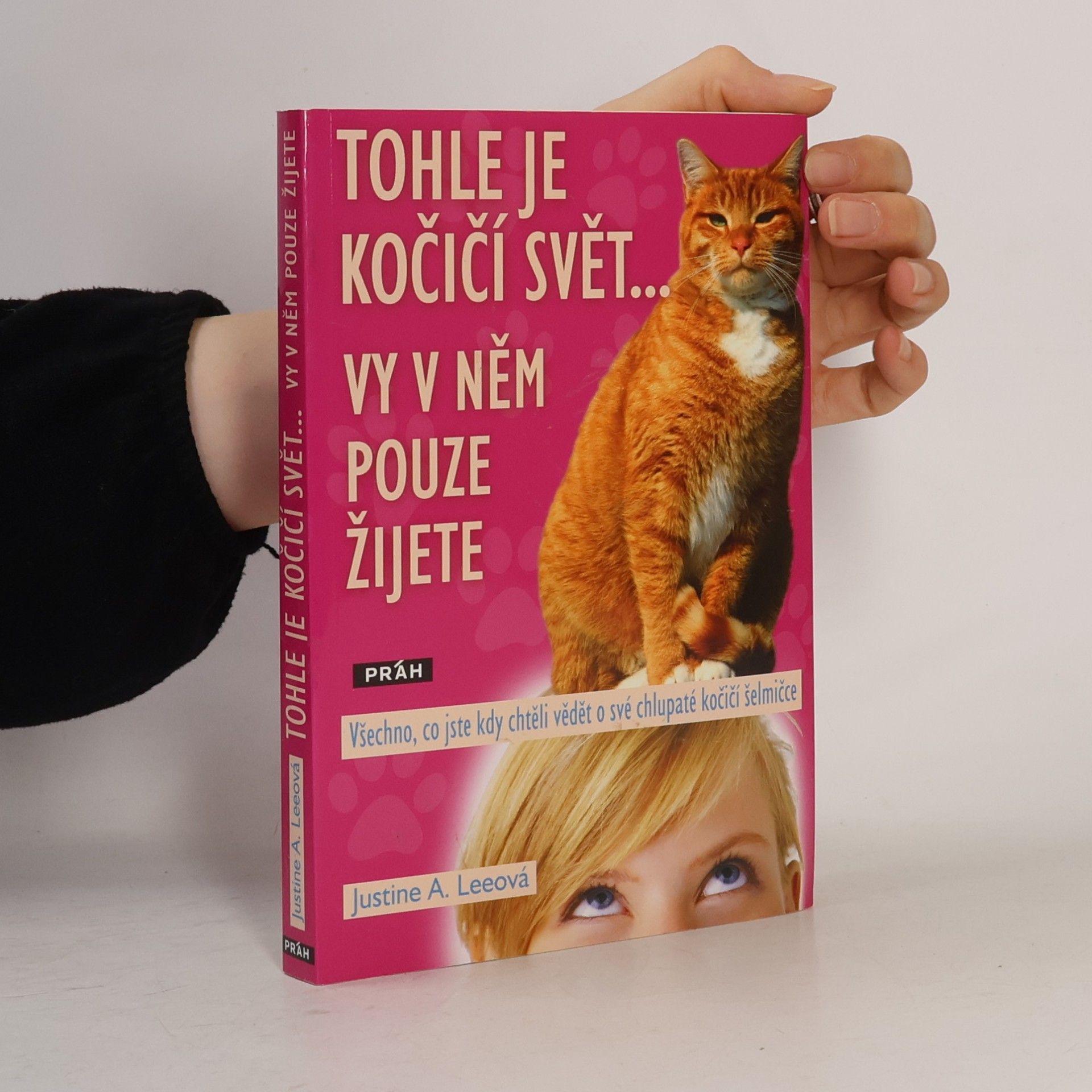 Justine A. Lee Tohle je kočičí svět... vy v něm pouze žijete