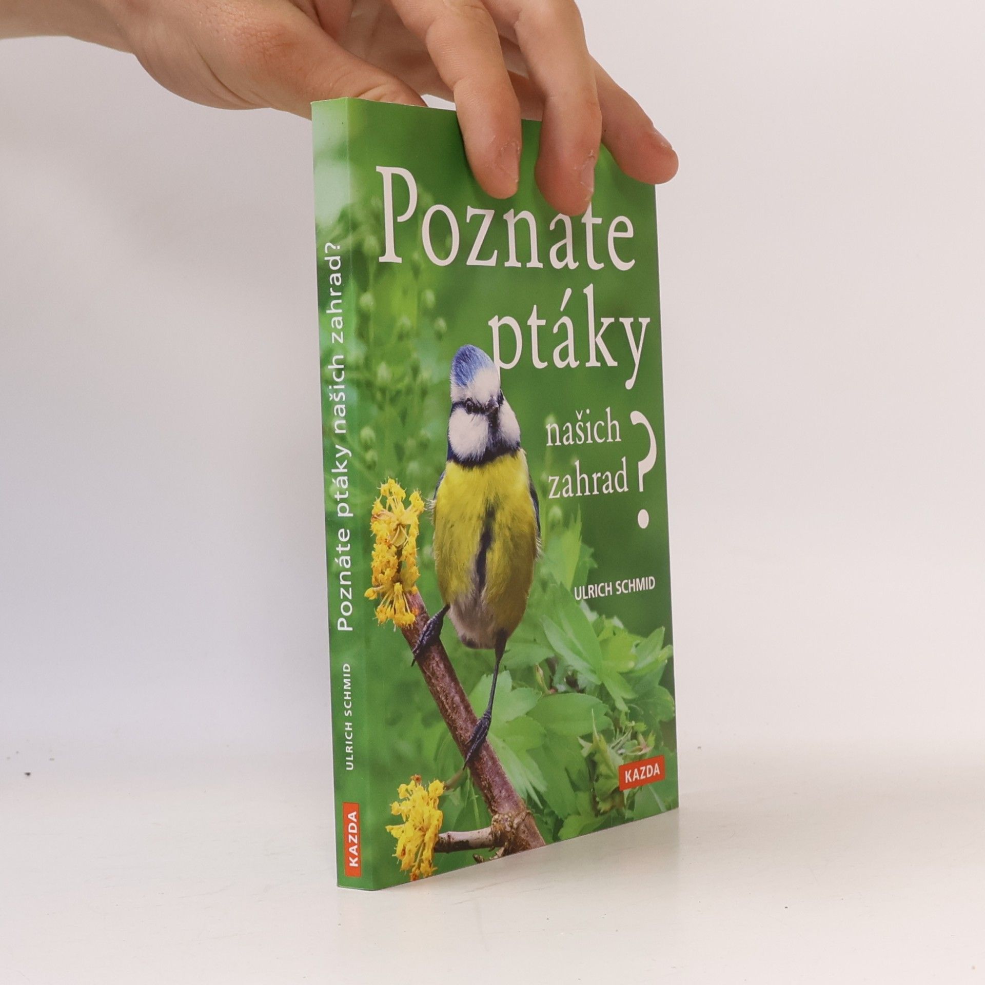 Ulrich Schmid Poznáte ptáky našich zahrad?