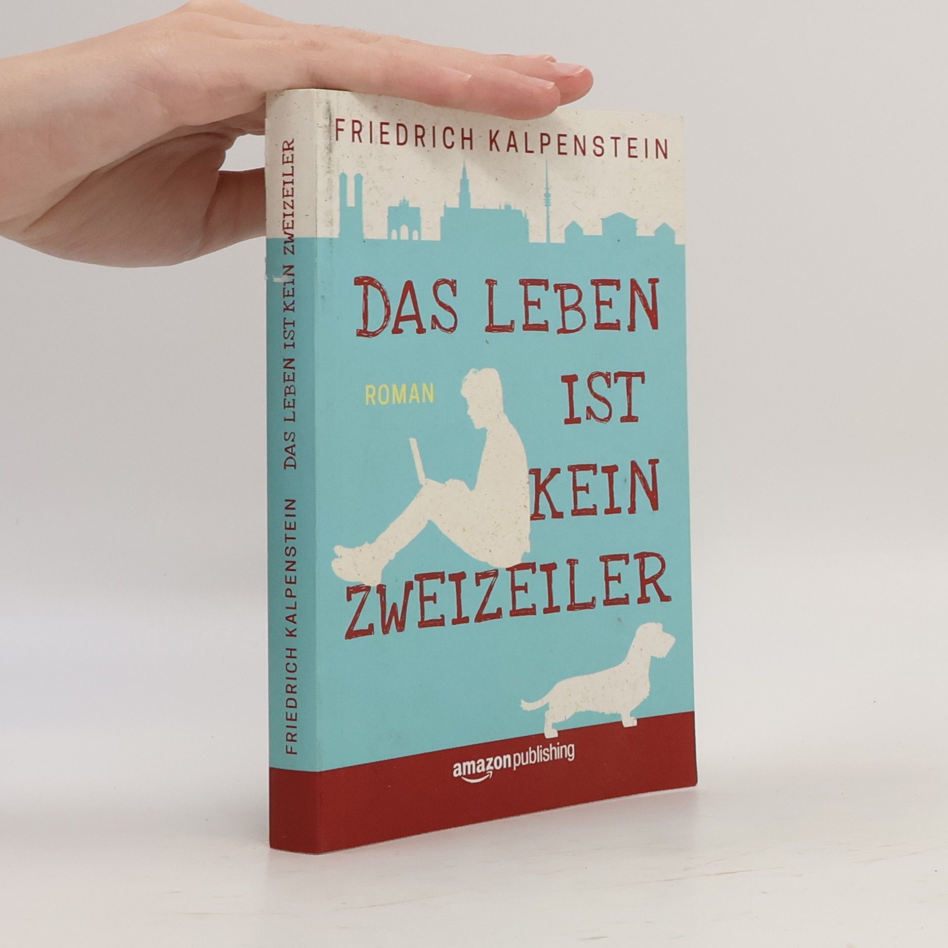 Friedrich Kalpenstein Das Leben ist kein Zweizeiler