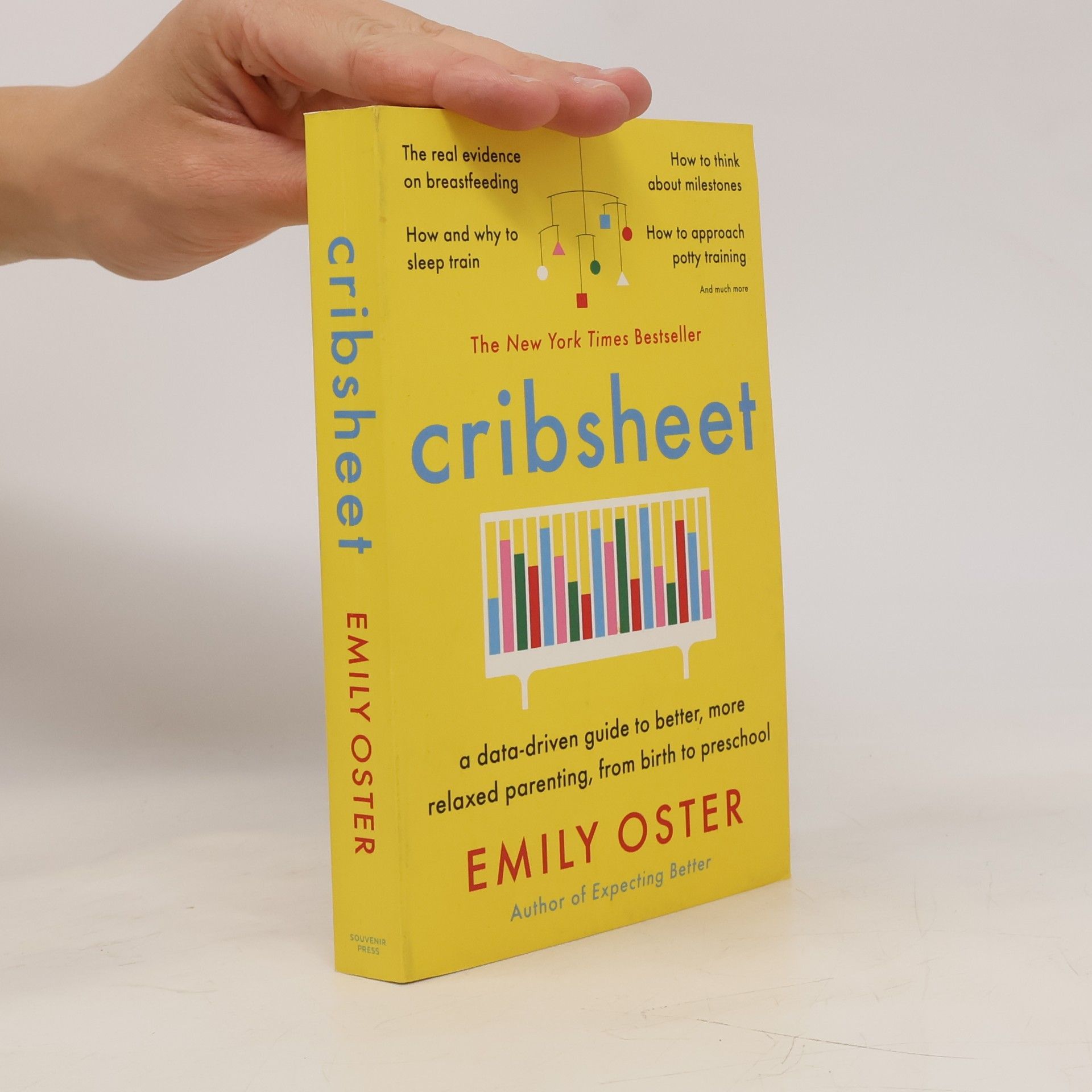 Emily Oster Cribsheet: A Data-Driven Guide to Better, More Relaxed Parenting, from Birth to Preschool