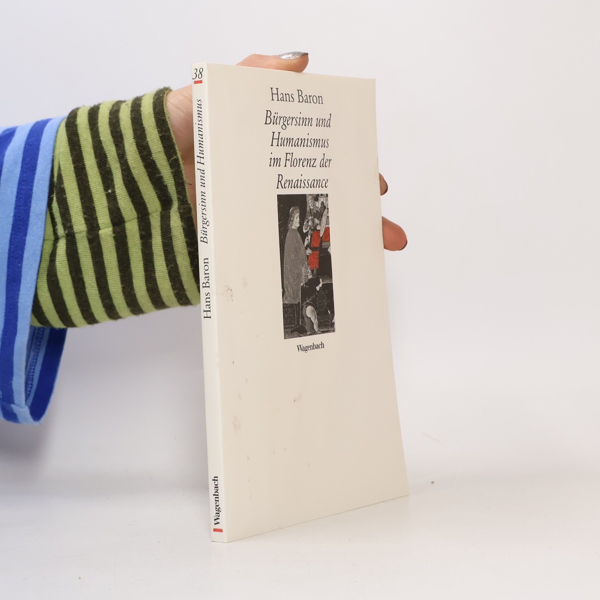 Hans Baron Bürgersinn und Humanismus im Florenz der Renaissance