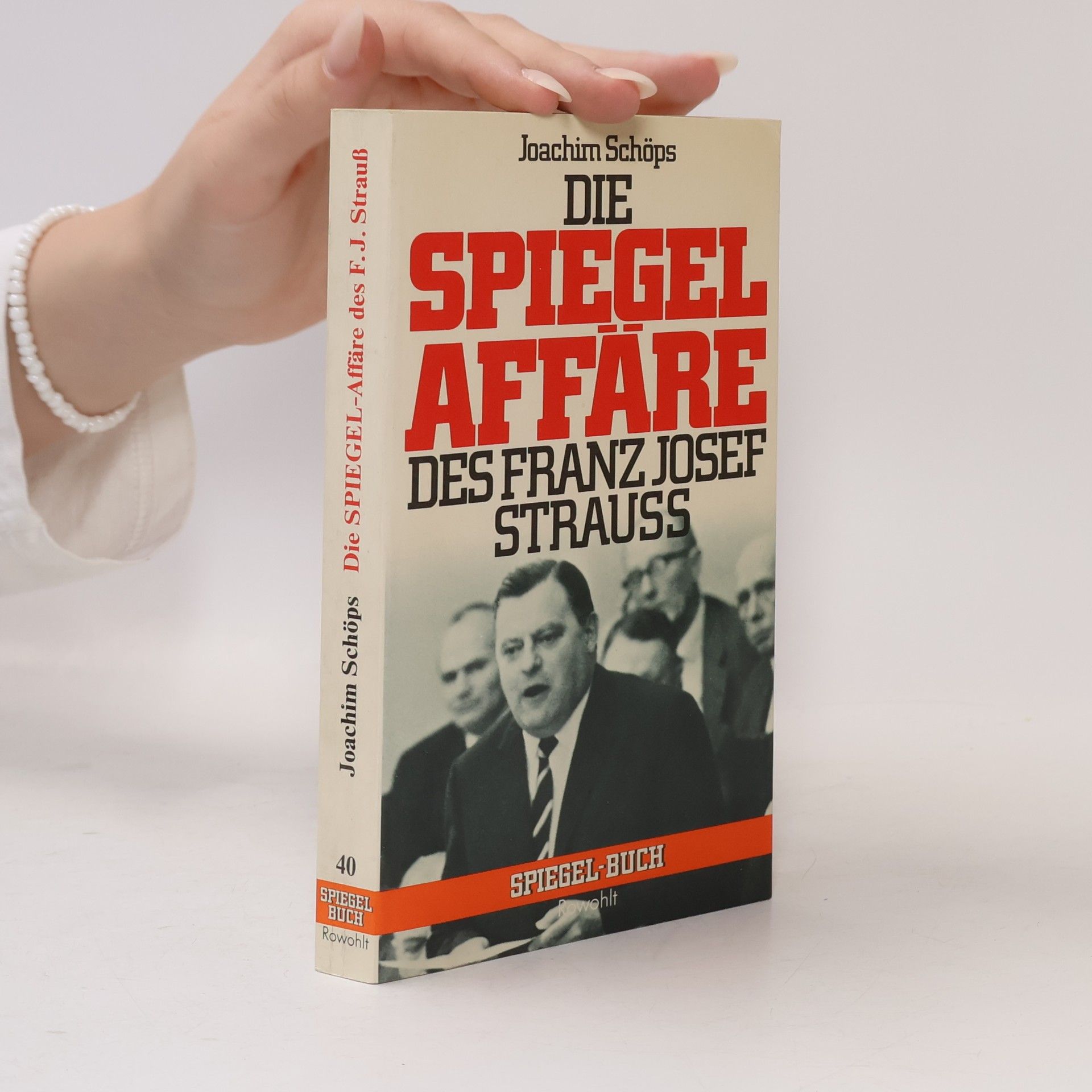Joachim Schöps Die Spiegel-Affäre des Franz Josef Strauss