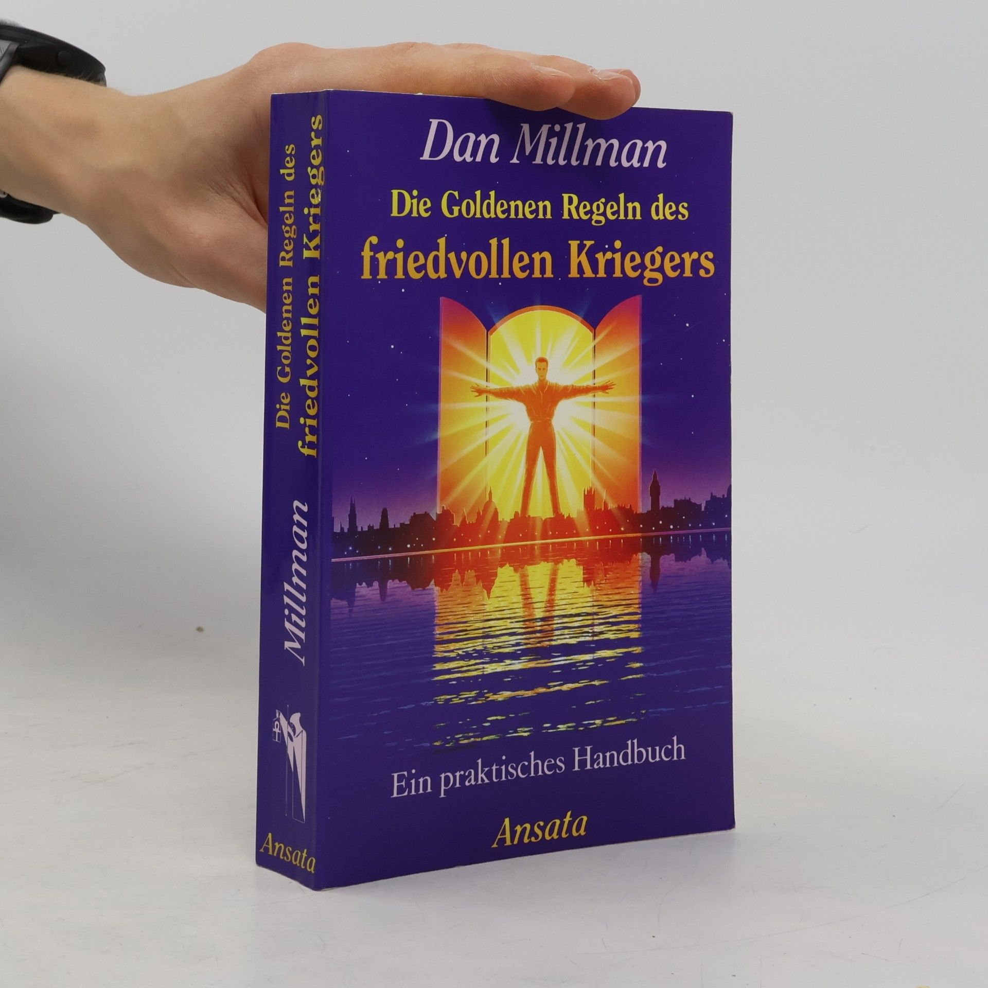 Dan Millman Die Goldenen Regeln des friedvollen Kriegers