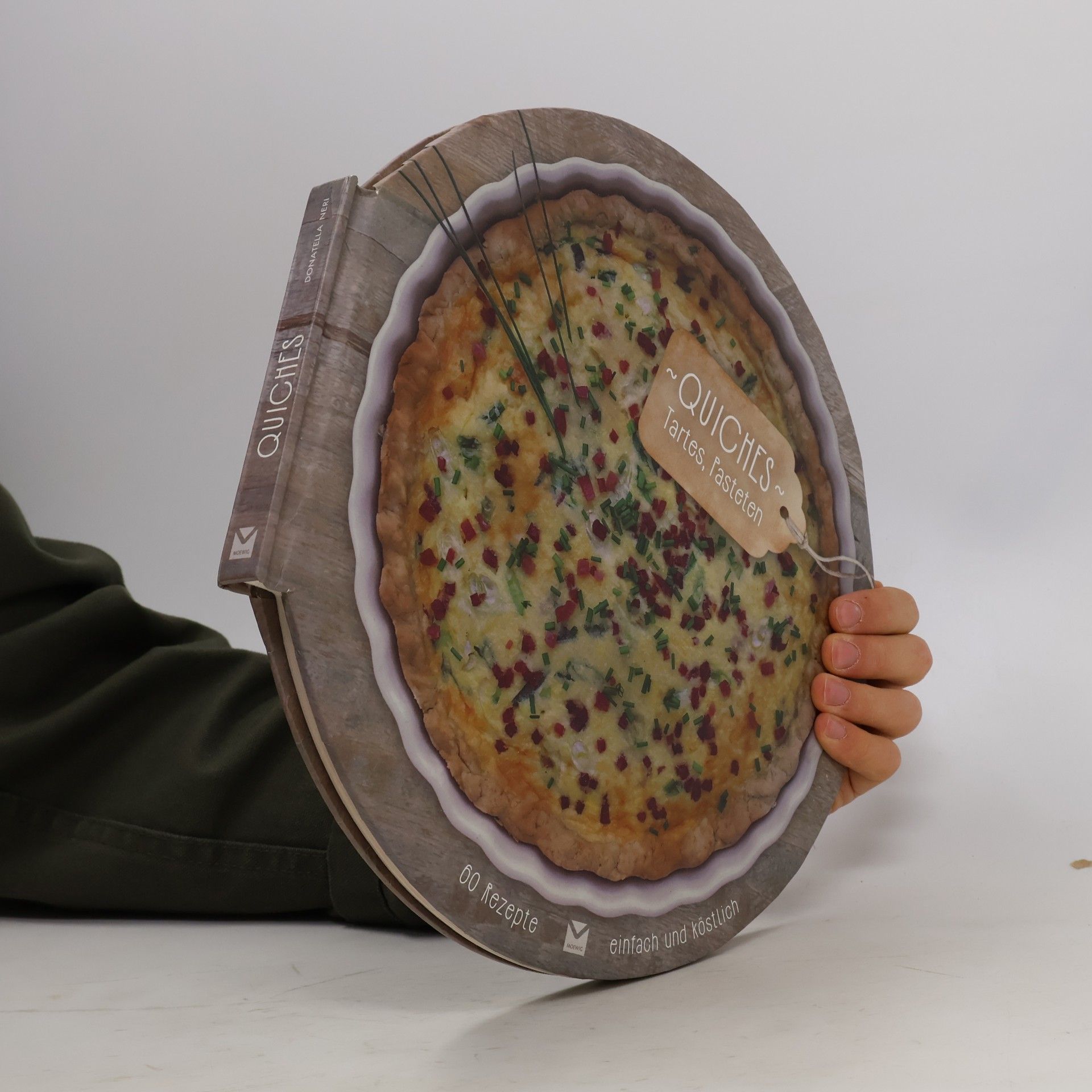 Donatella Neri Quiches, Tartes, Pasteten - 60 Rezepte einfach und köstlich