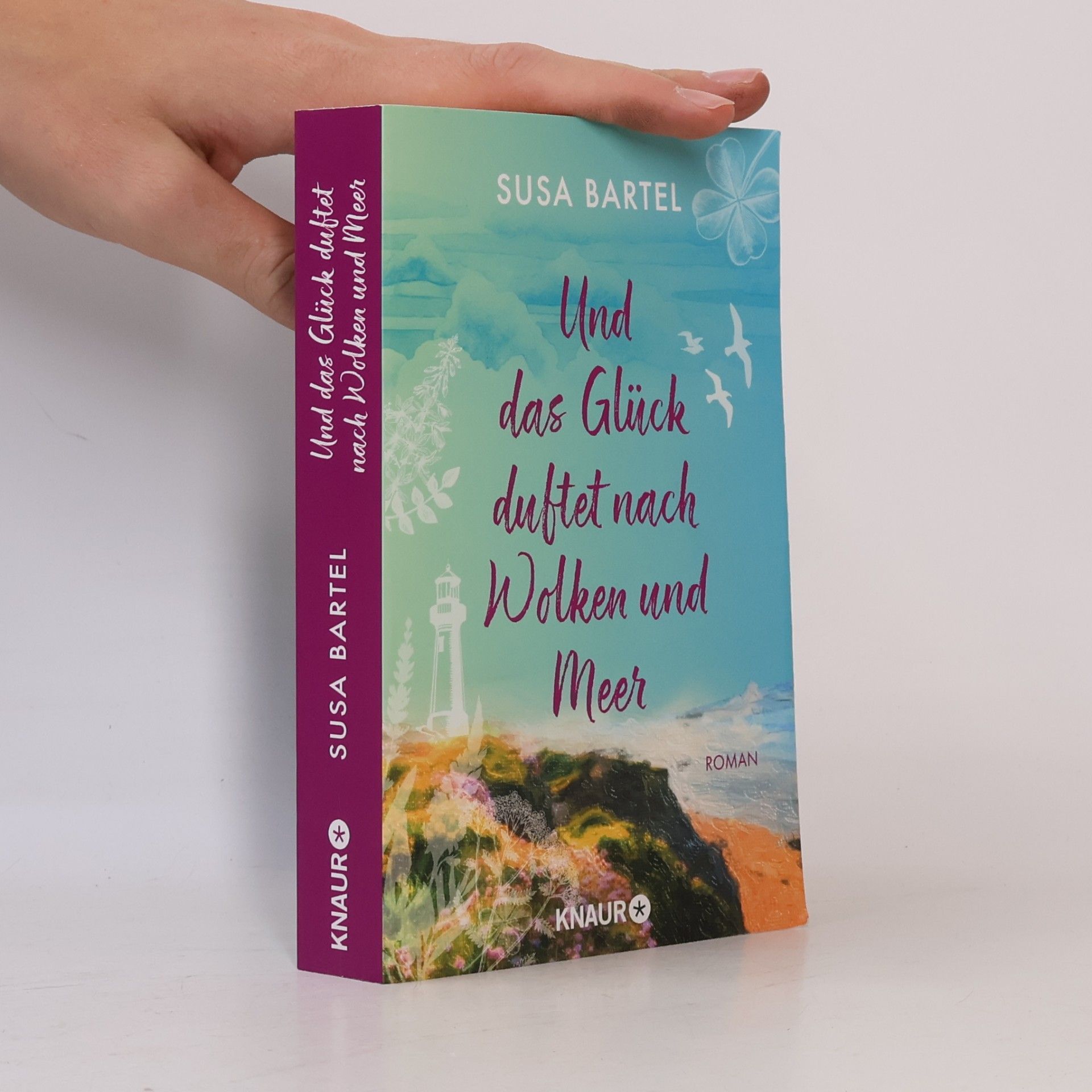 Susanne Bartel Und das Glück duftet nach Wolken und Meer