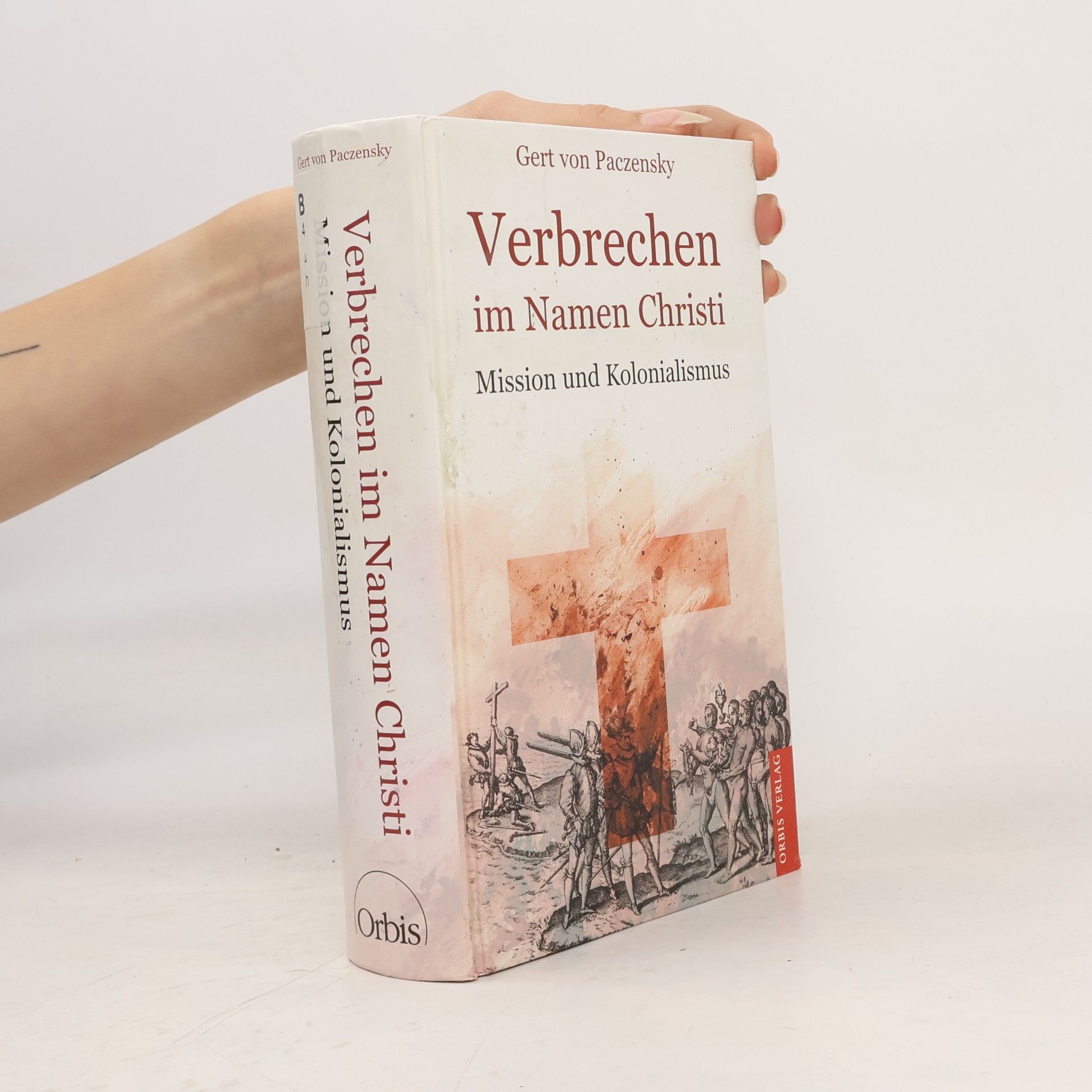 Verbrechen im Namen Christi. Mission und Kolonialismus.
