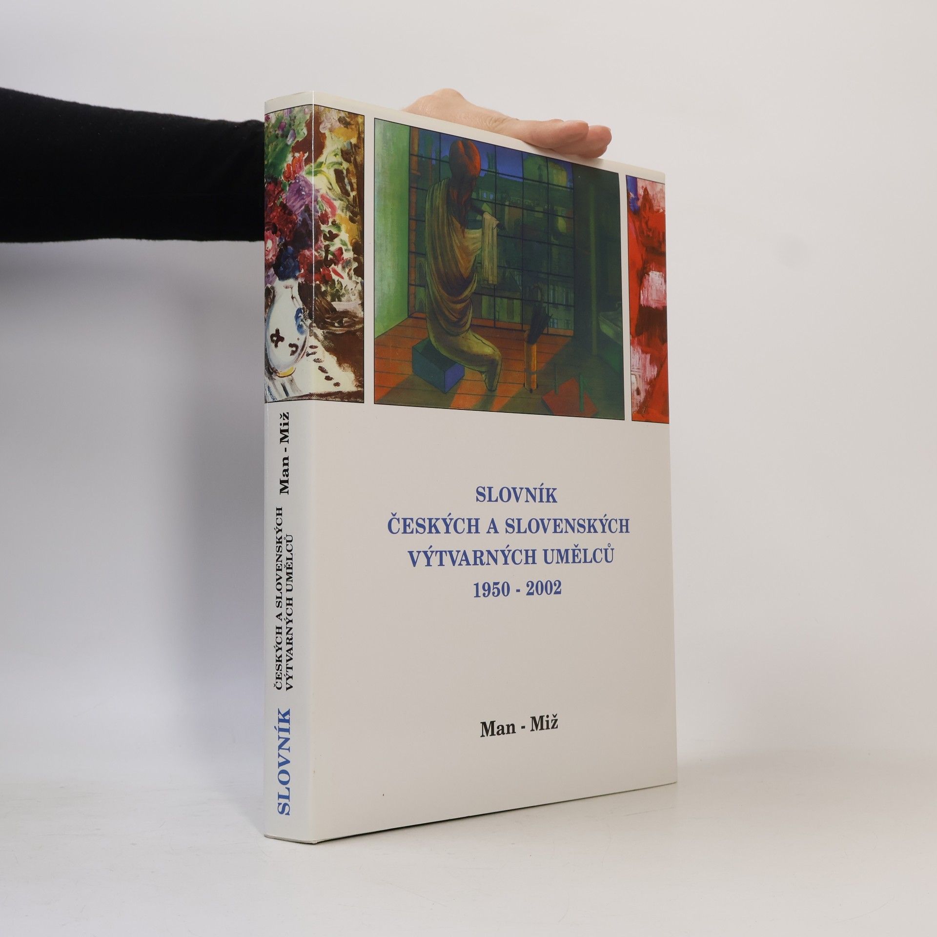 Alena Malá Slovník českých a slovenských výtvarných umělců :. 1950-2001. VIII., Man-Miž