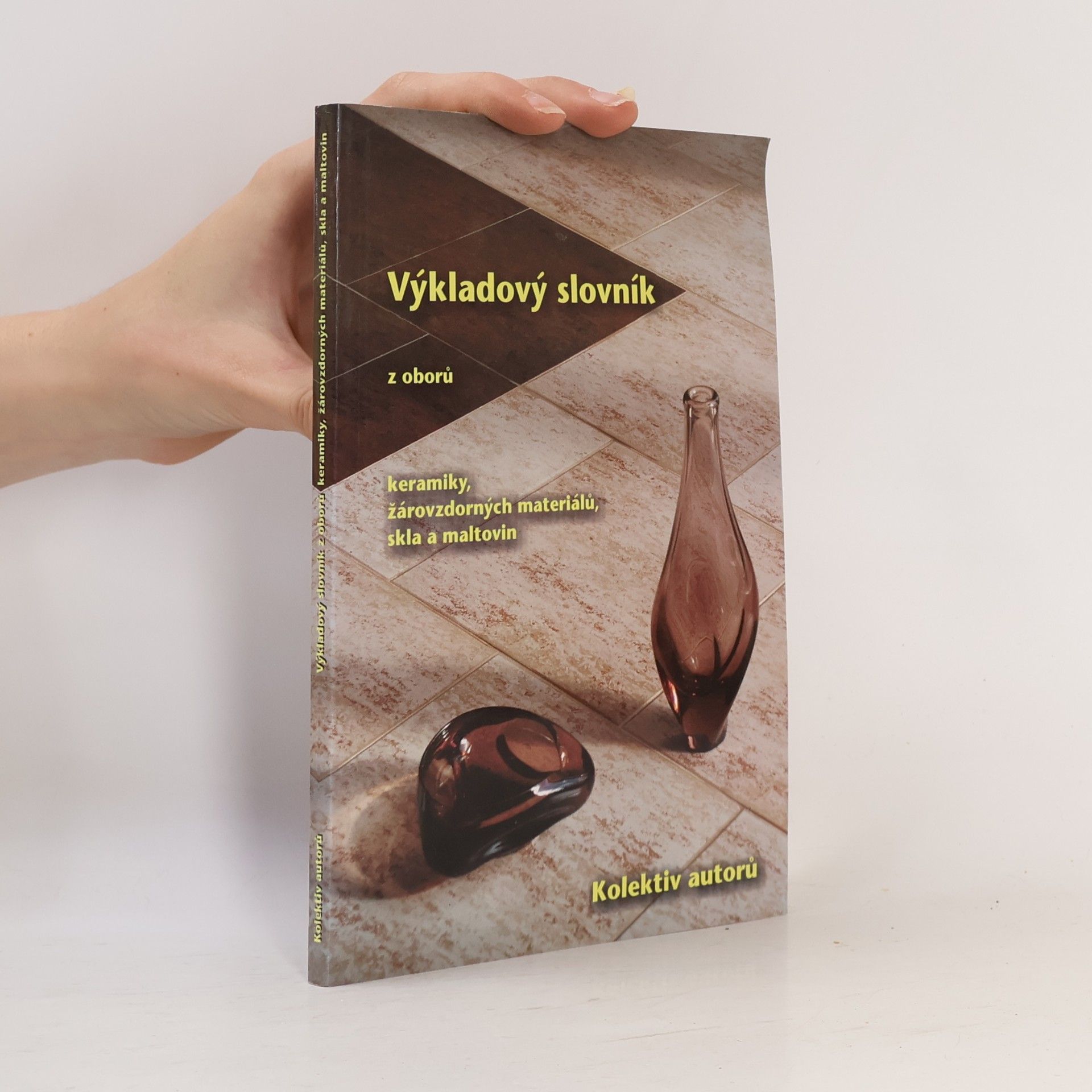 Jindřich Bláha Výkladový slovník z oborů keramiky, žárovzdorných materiálů, skla a maltovin