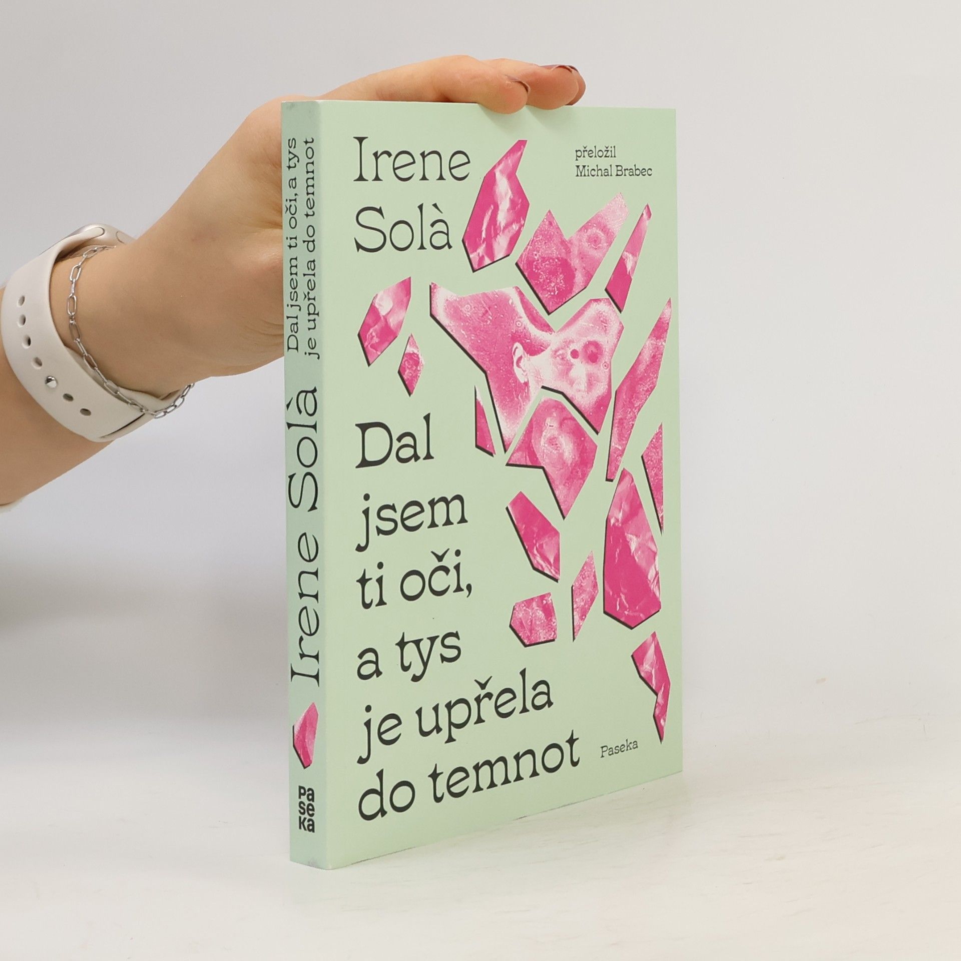 Irene Solà Dal jsem ti oči, a tys je upřela do temnot