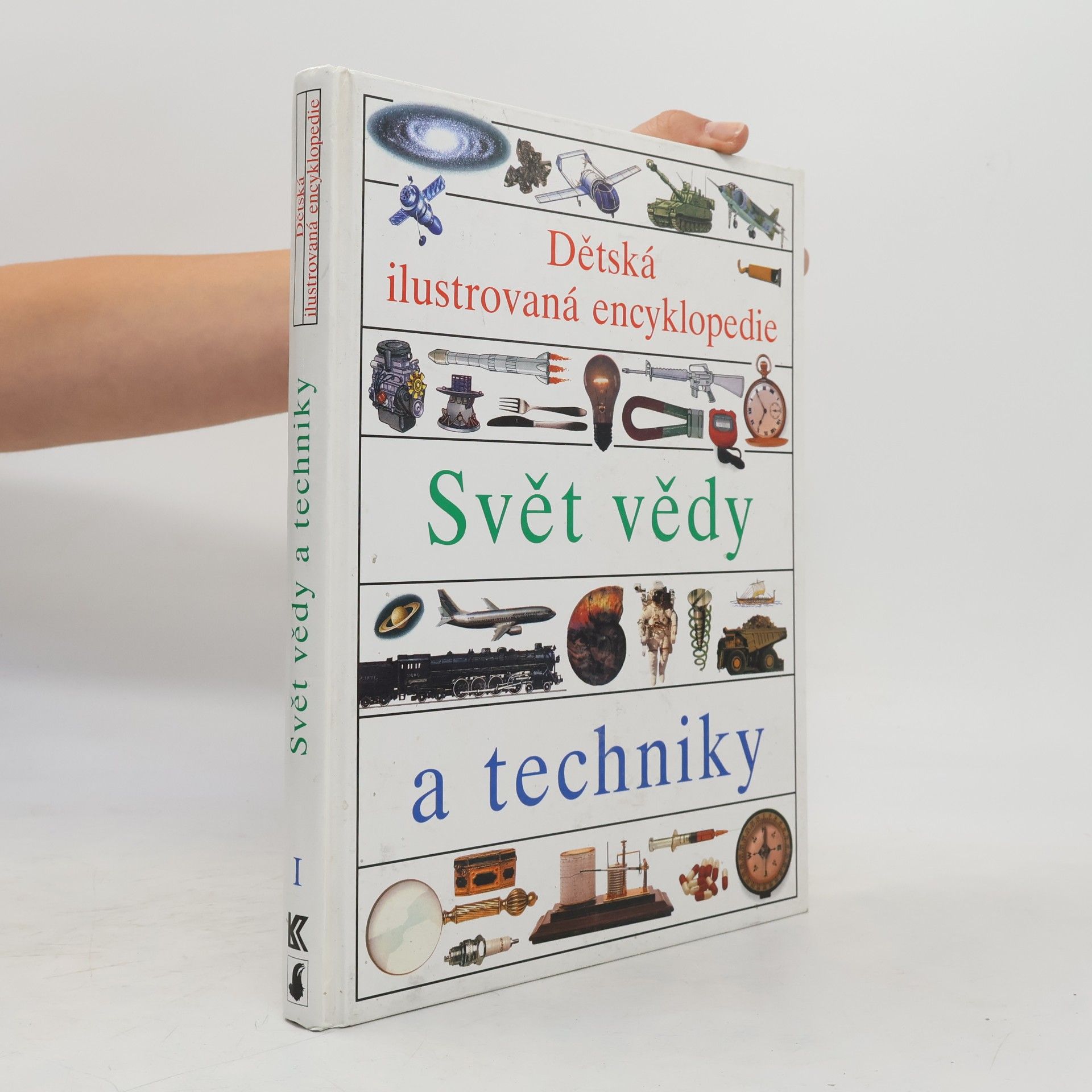 Helena Váňová Dětská ilustrovaná encyklopedie. 1. díl. Svět vědy a techniky