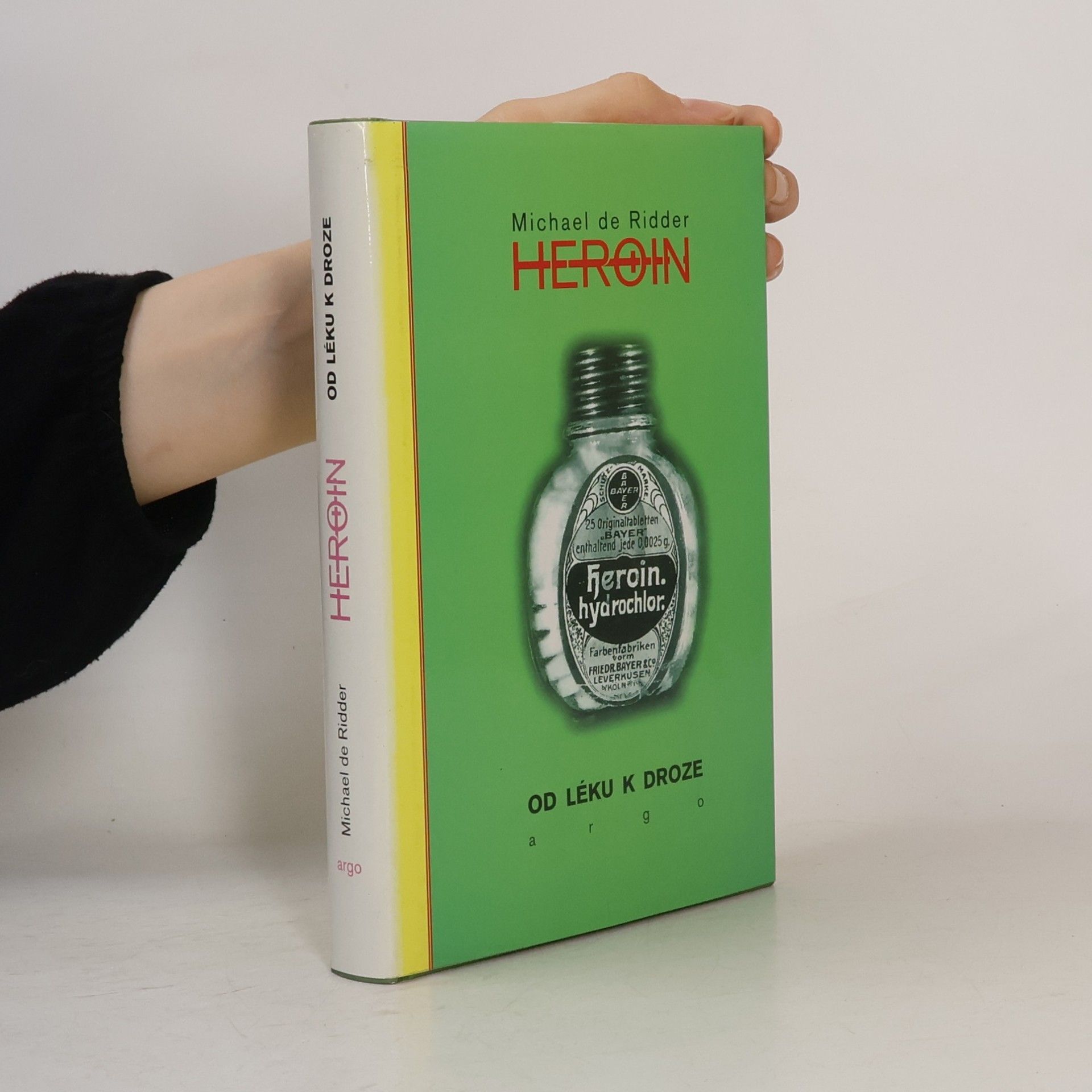 Michael de Ridder Heroin. Od léku k droze