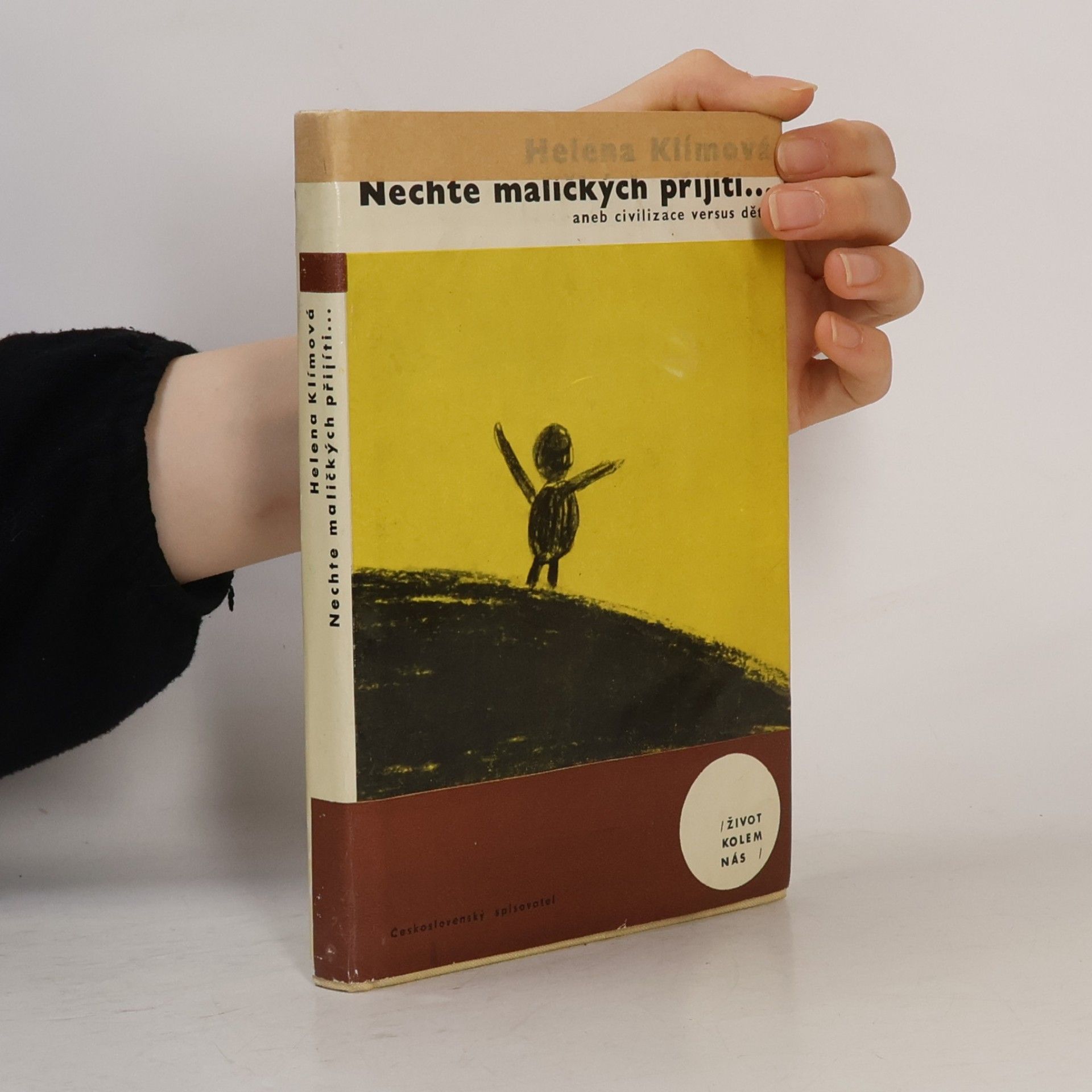Helena Klímová Nechte maličkých přijíti aneb civilizace versus děti?