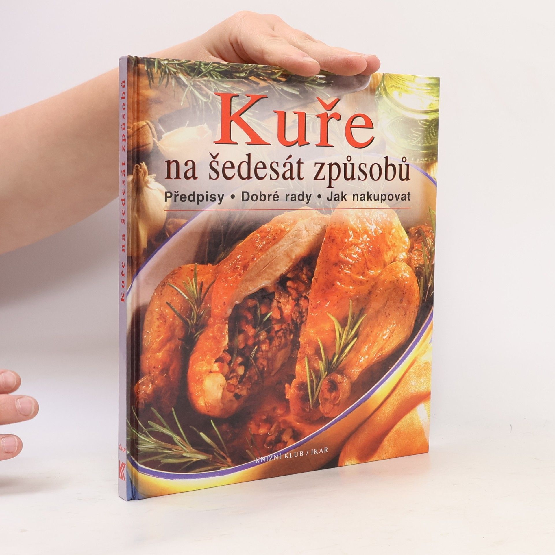 Kuře na šedesát způsobů : předpisy, dobré rady, jak nakupovat