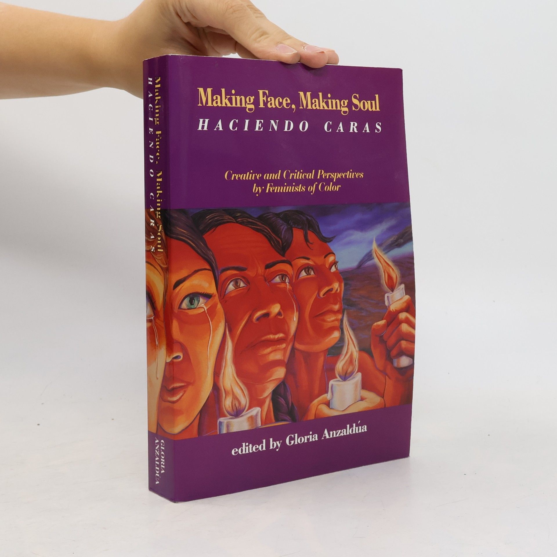 Gloria Anzaldúa Making face, making soul : creative and critical perspectives by feminists of color