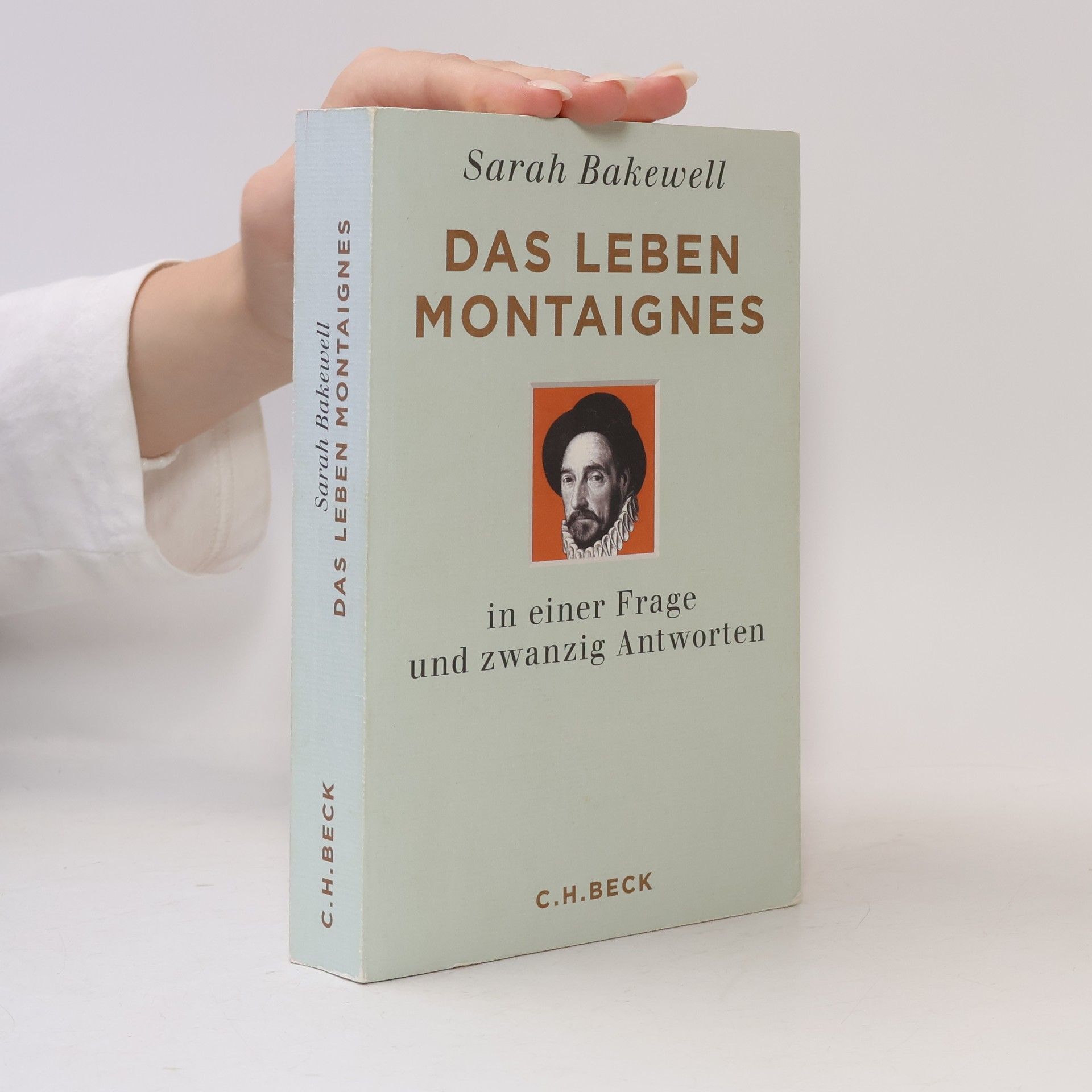 Sarah Bakewell Das Leben Montaignes in einer Frage und zwanzig Antworten