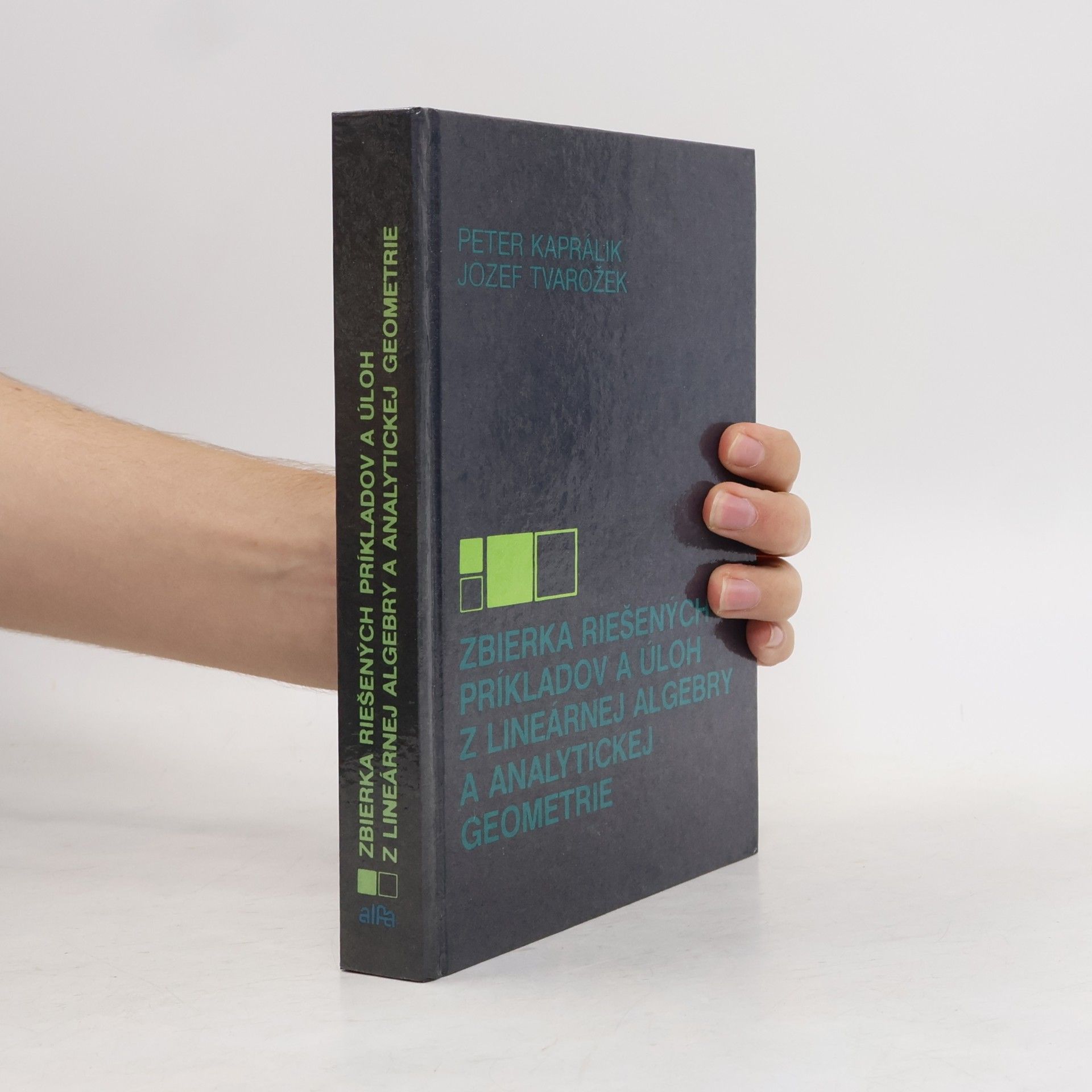 Jozef Tvarožek  Zbierka riešených príkladov a úloh z lineárnej algebry a analytickej geometrie