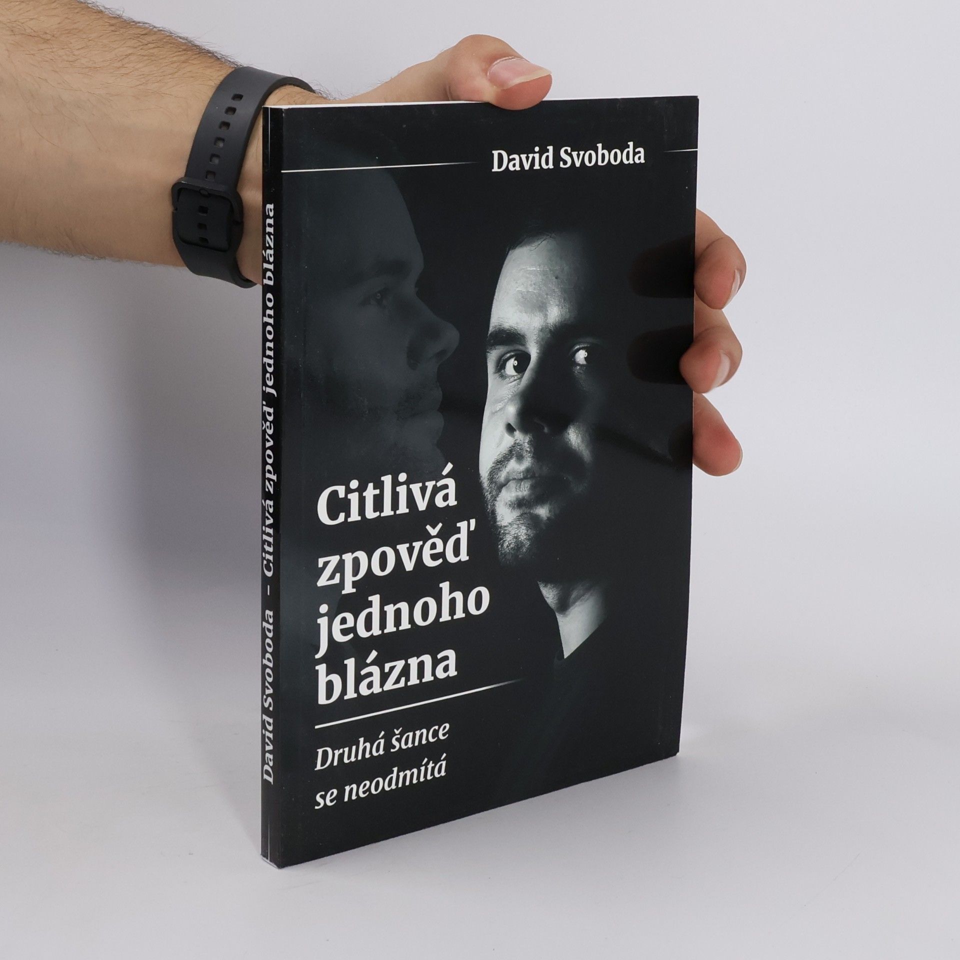 David Svoboda Citlivá zpověď jednoho blázna. Druhá šance se neodmítá