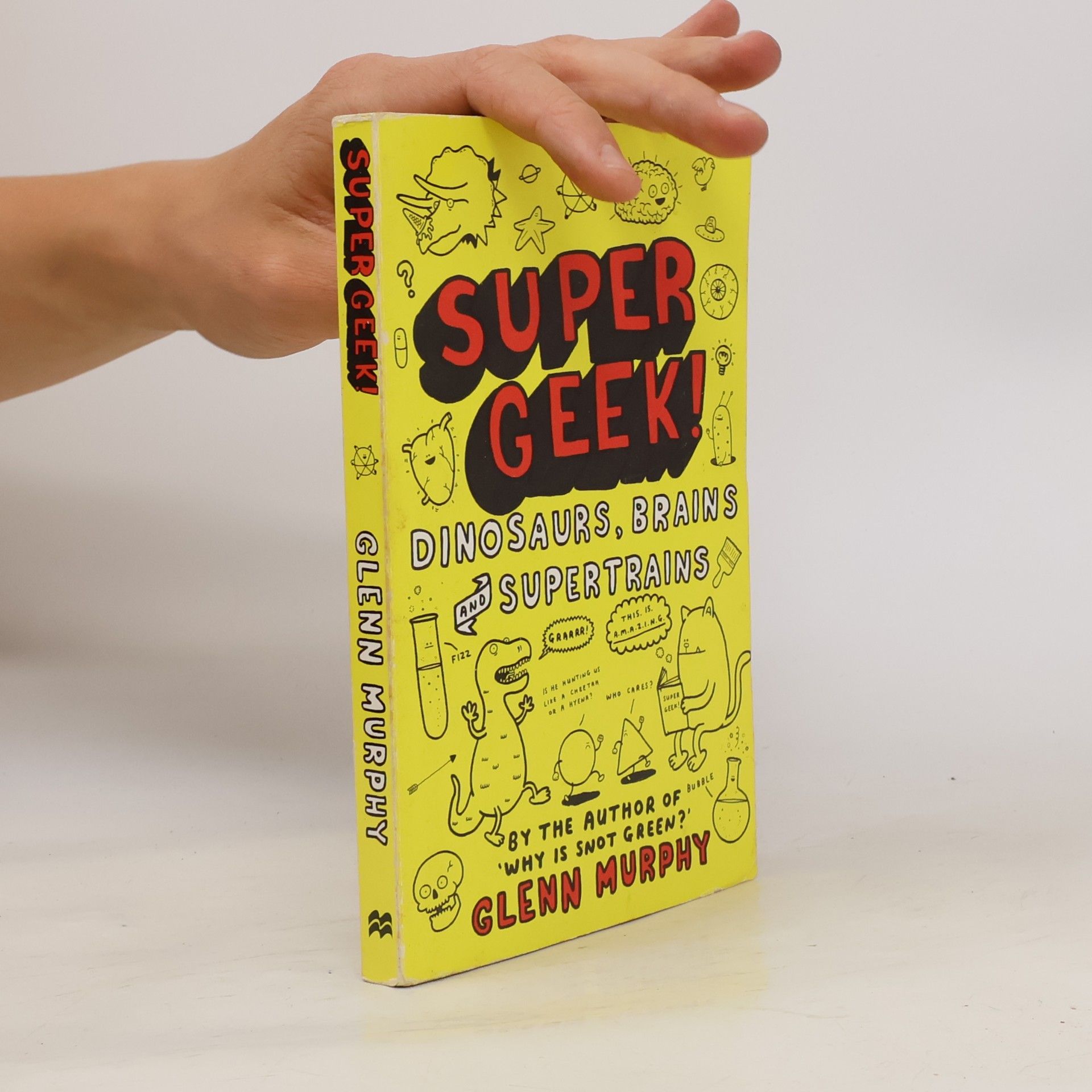 Glenn Murphy Supergeek! Dinosaurs, Brains and Supertrains