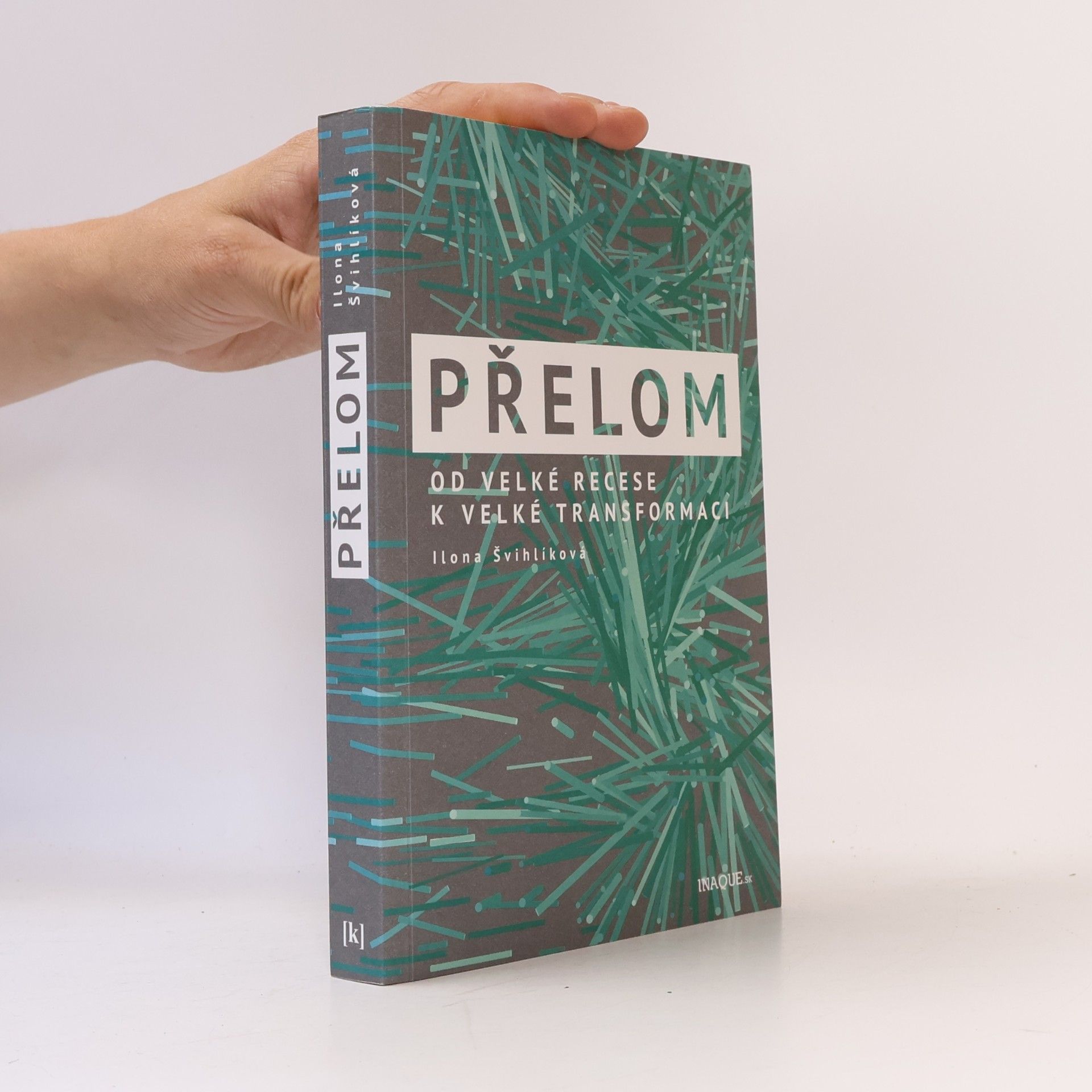 Ilona Švihlíková Přelom. Od velké recese k velké transformaci