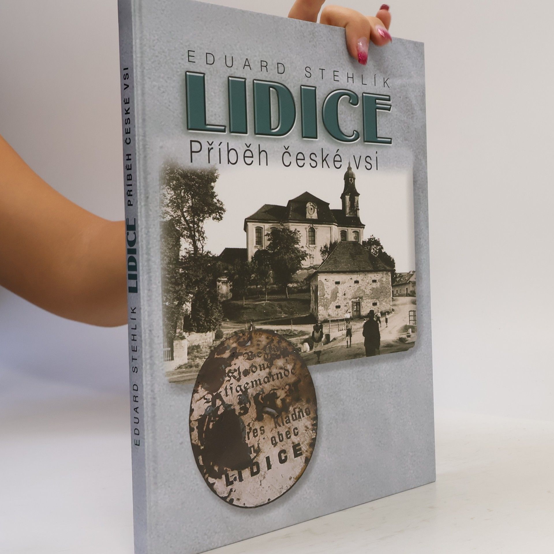 Eduard Stehlík Lidice. Příběh české vsi