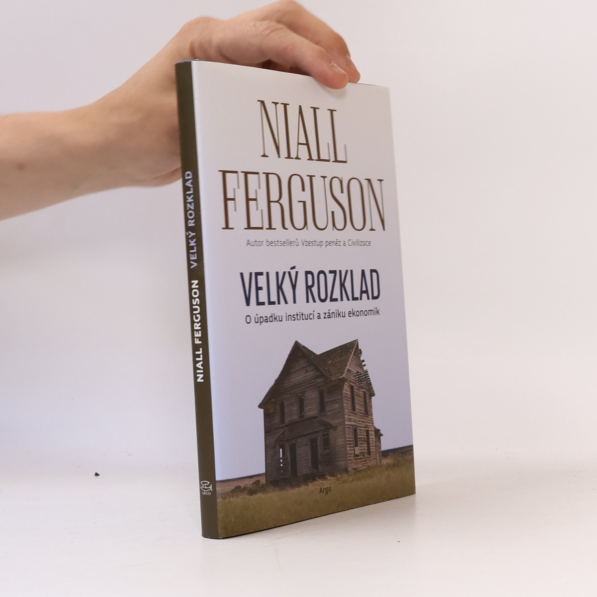 Niall Ferguson Velký rozklad. O úpadku institucí a zániku ekonomik
