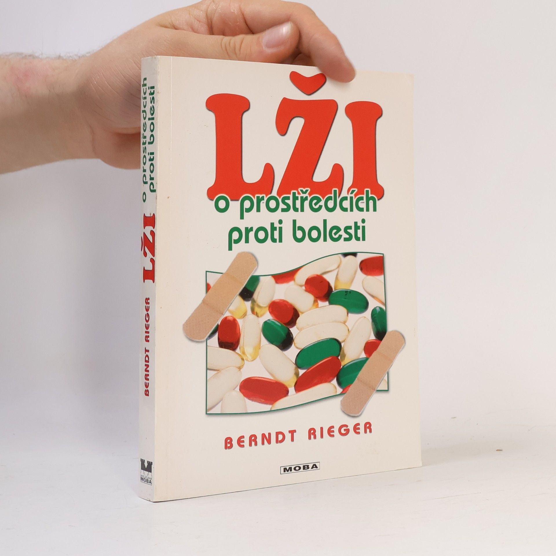 Berndt Rieger Lži o prostředcích proti bolesti : Pohádka o všemocné tabletě
