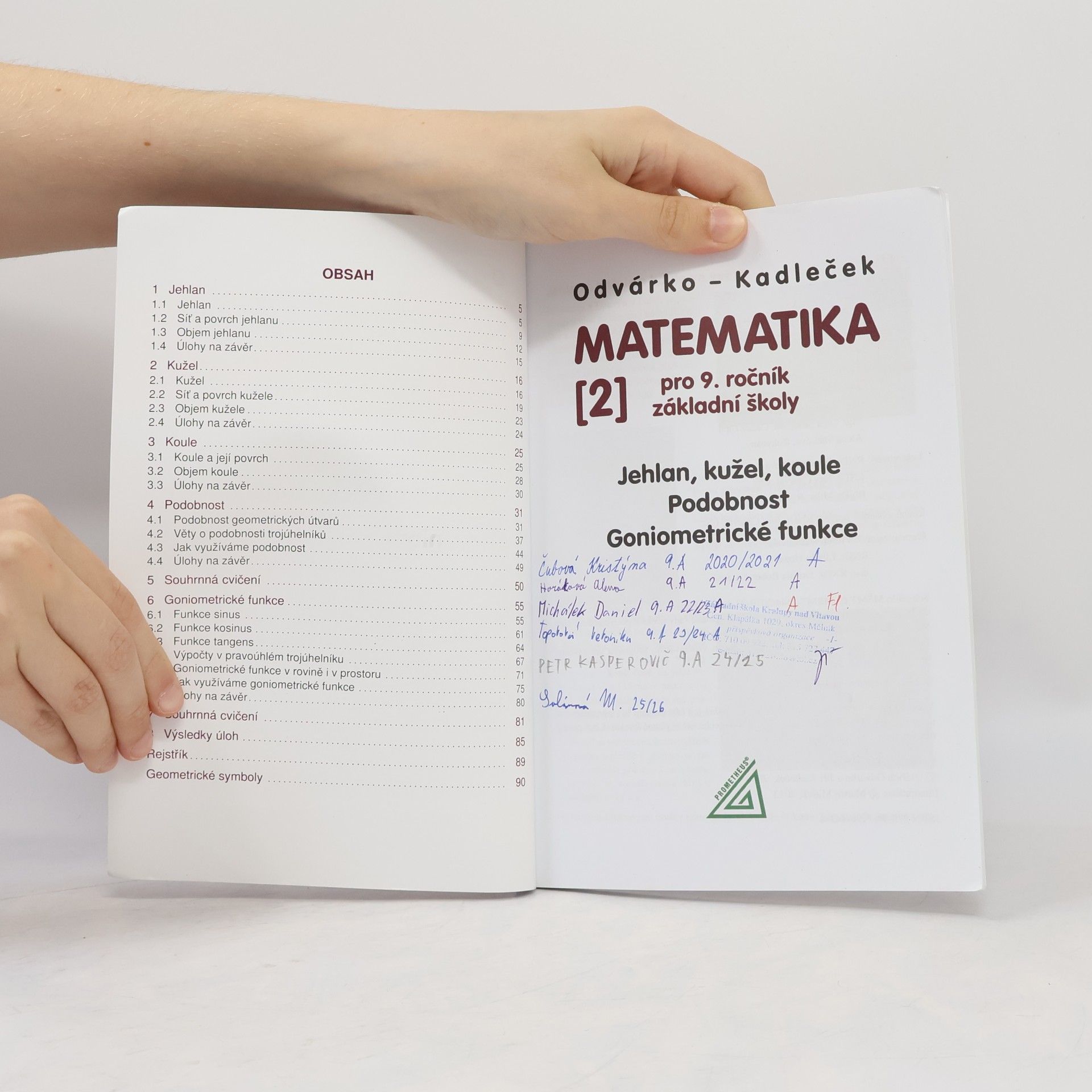 Oldřich Odvárko Matematika pro 9. ročník ZŠ, 2. díl - Jehlan, kužel, koule, Podobnost, Goniometrické funkce