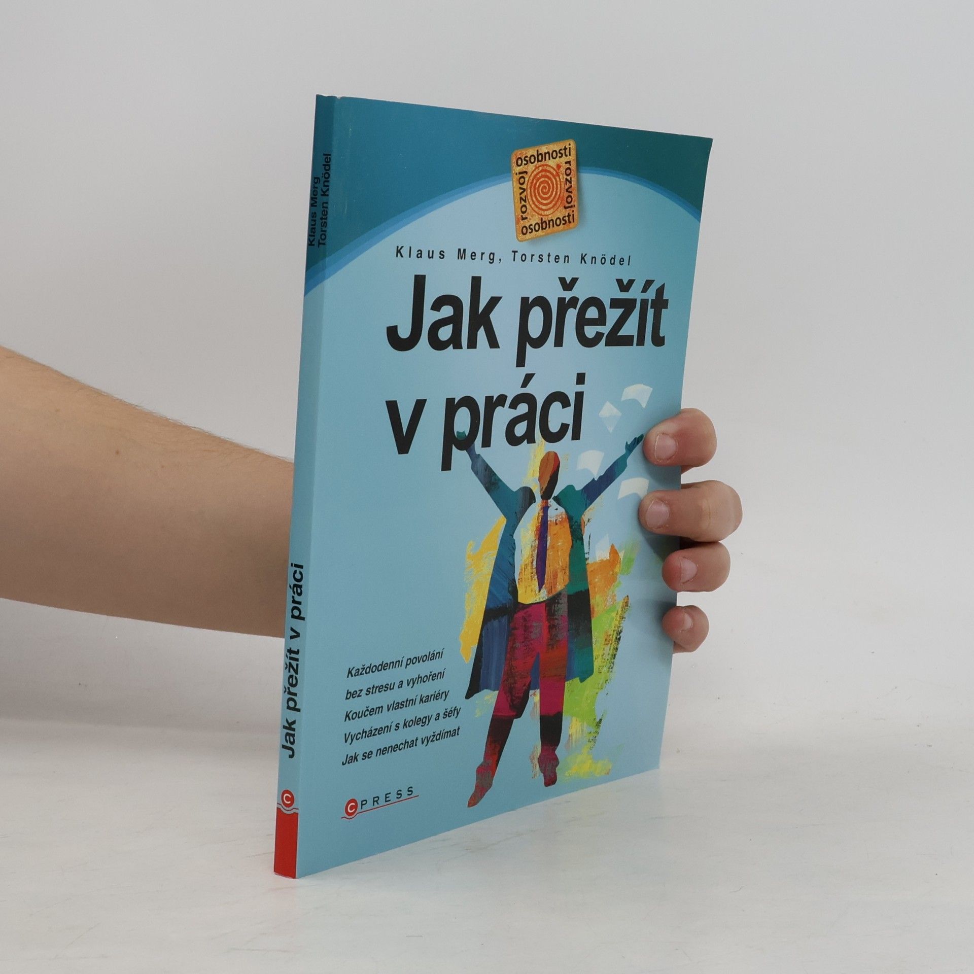 Torsten Knödler Jak přežít v práci. Každodenní povolání bez stresu a vyhoření