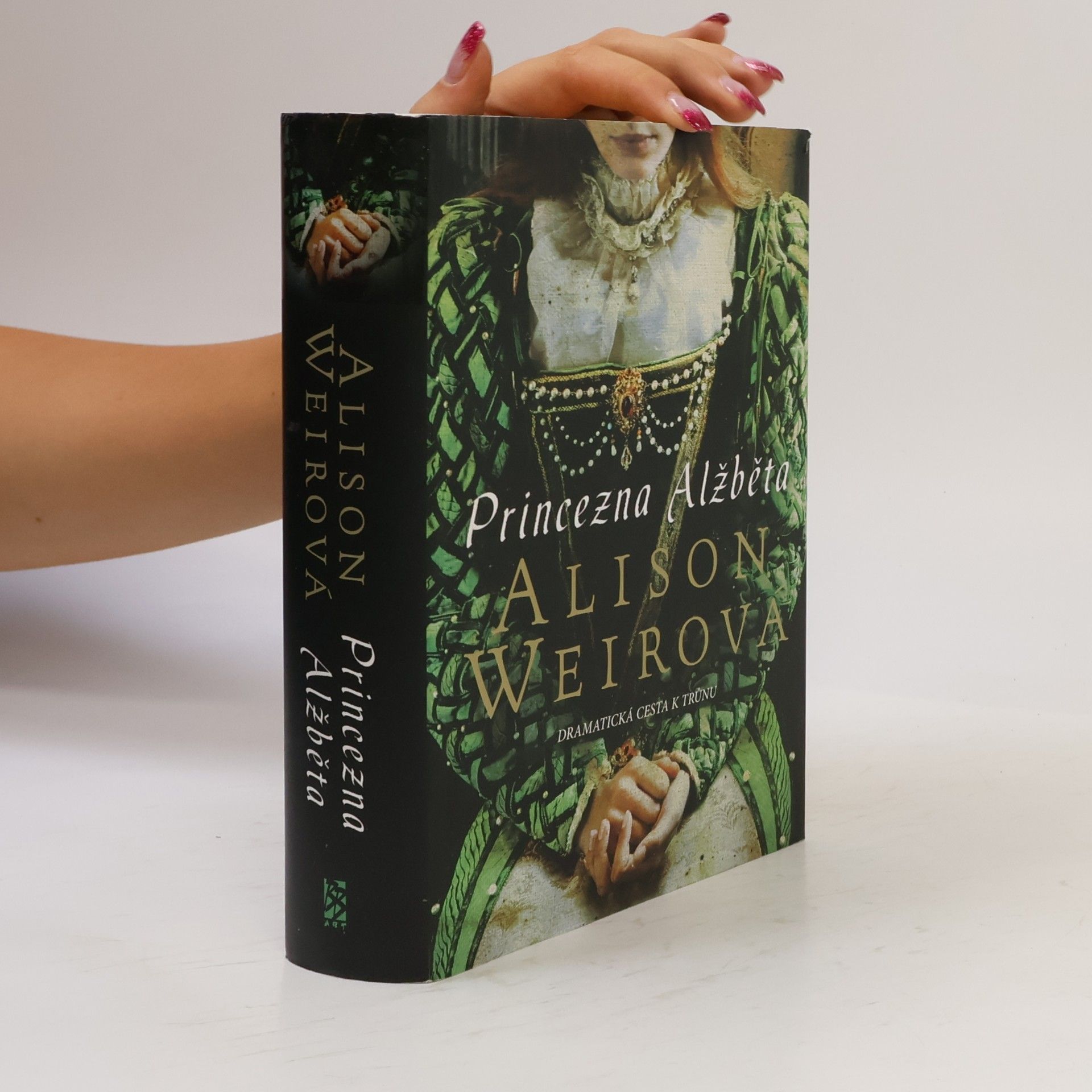 Alison Weirová Princezna Alžběta: Dramatická cesta k trůnu