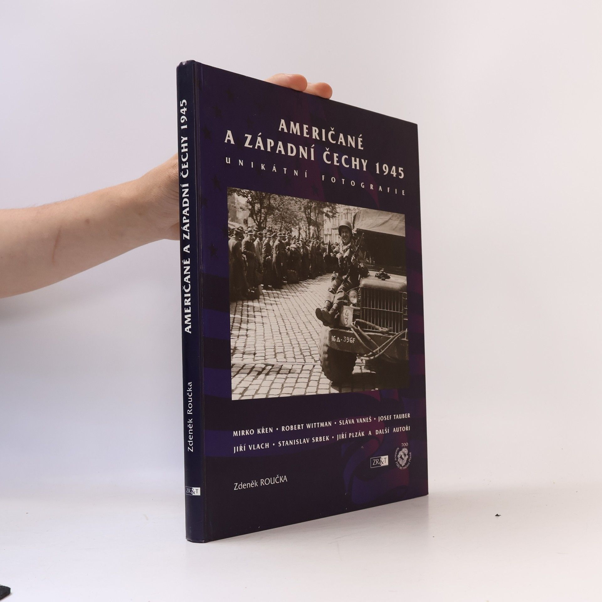 Zdeněk Roučka Američané a západní Čechy 1945 : unikátní fotografie