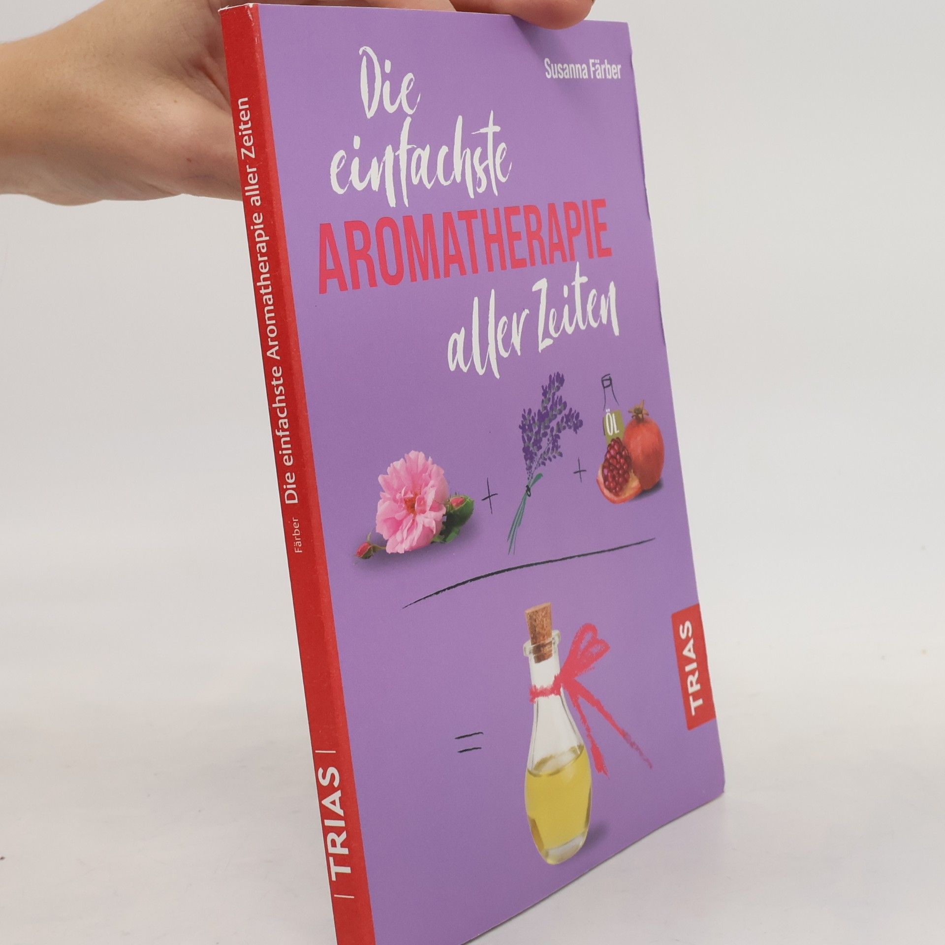 Susanna Färber Die einfachste Aromatherapie aller Zeiten