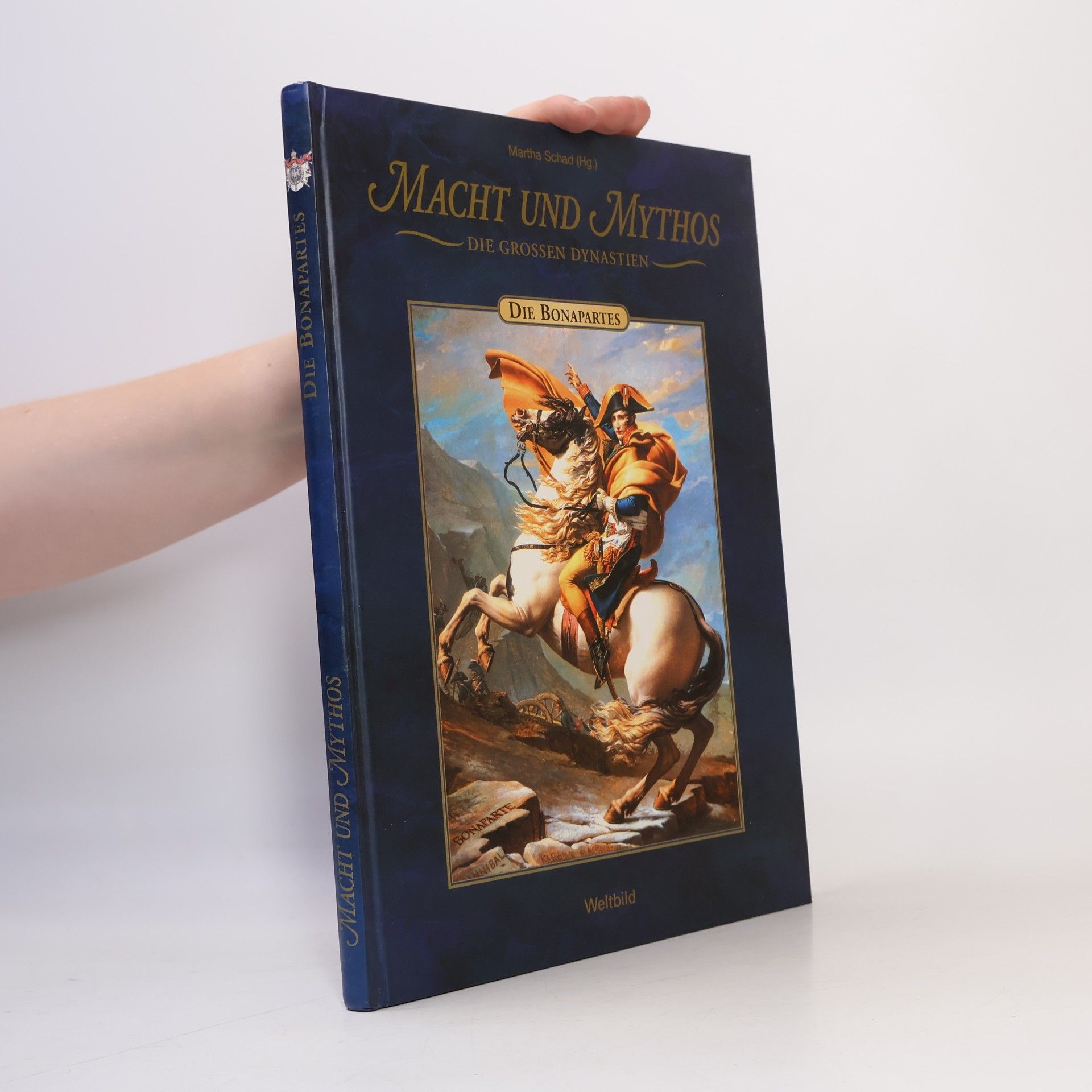 Martha Schad Macht und Mythos. Die Bonapartes