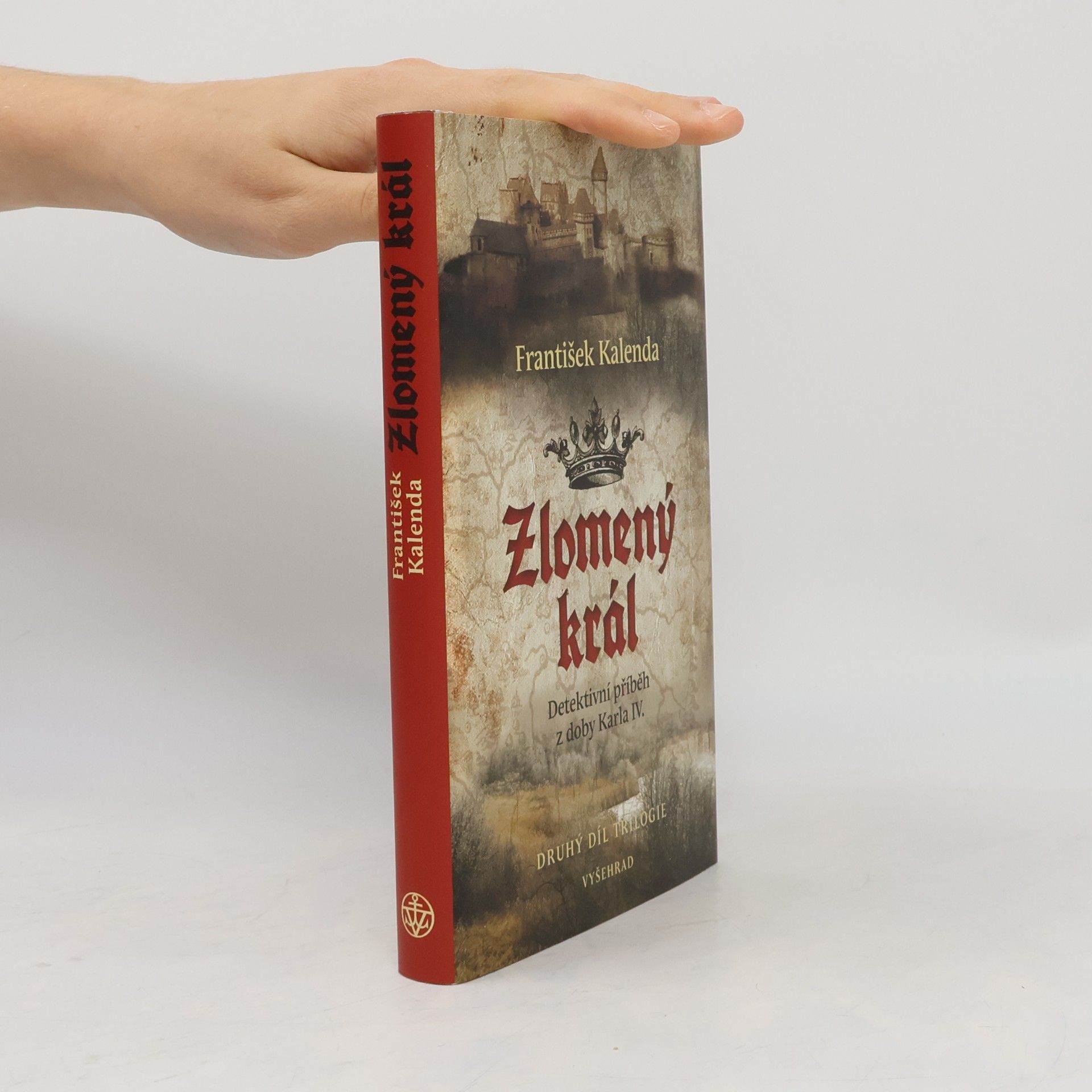 František Kalenda Zlomený král : detektivní příběh z doby Karla IV. : druhý díl trilogie