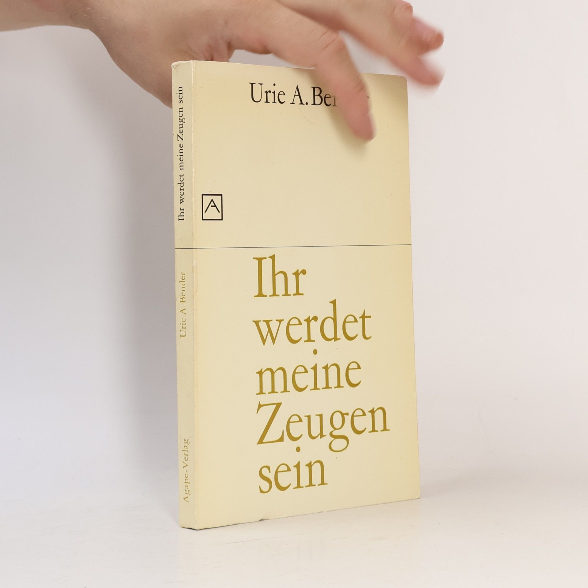 Urie A. Bender Ihr werdet meine Zeugen sein