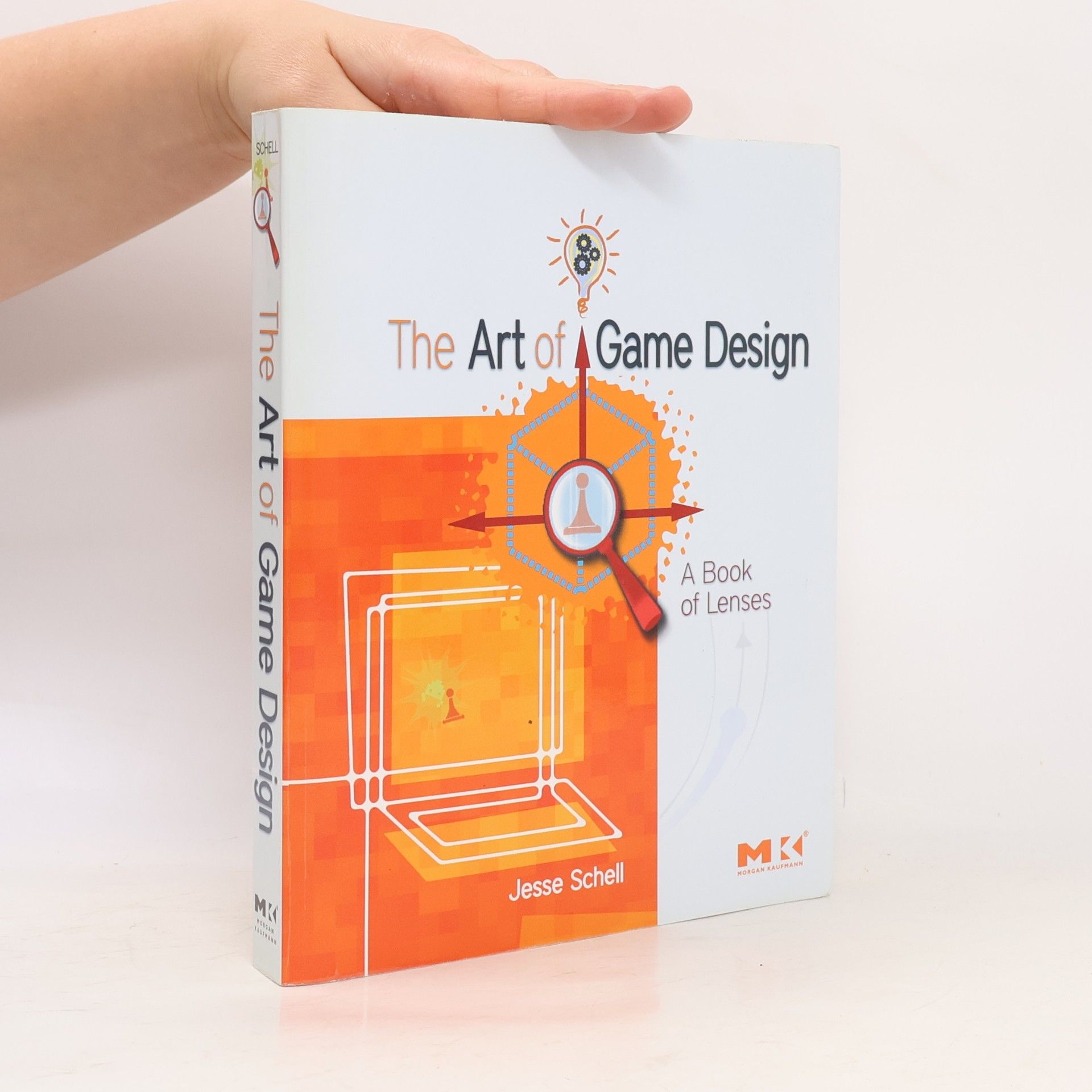 Jesse Schell The Art of Game Design. A Book of Lenses