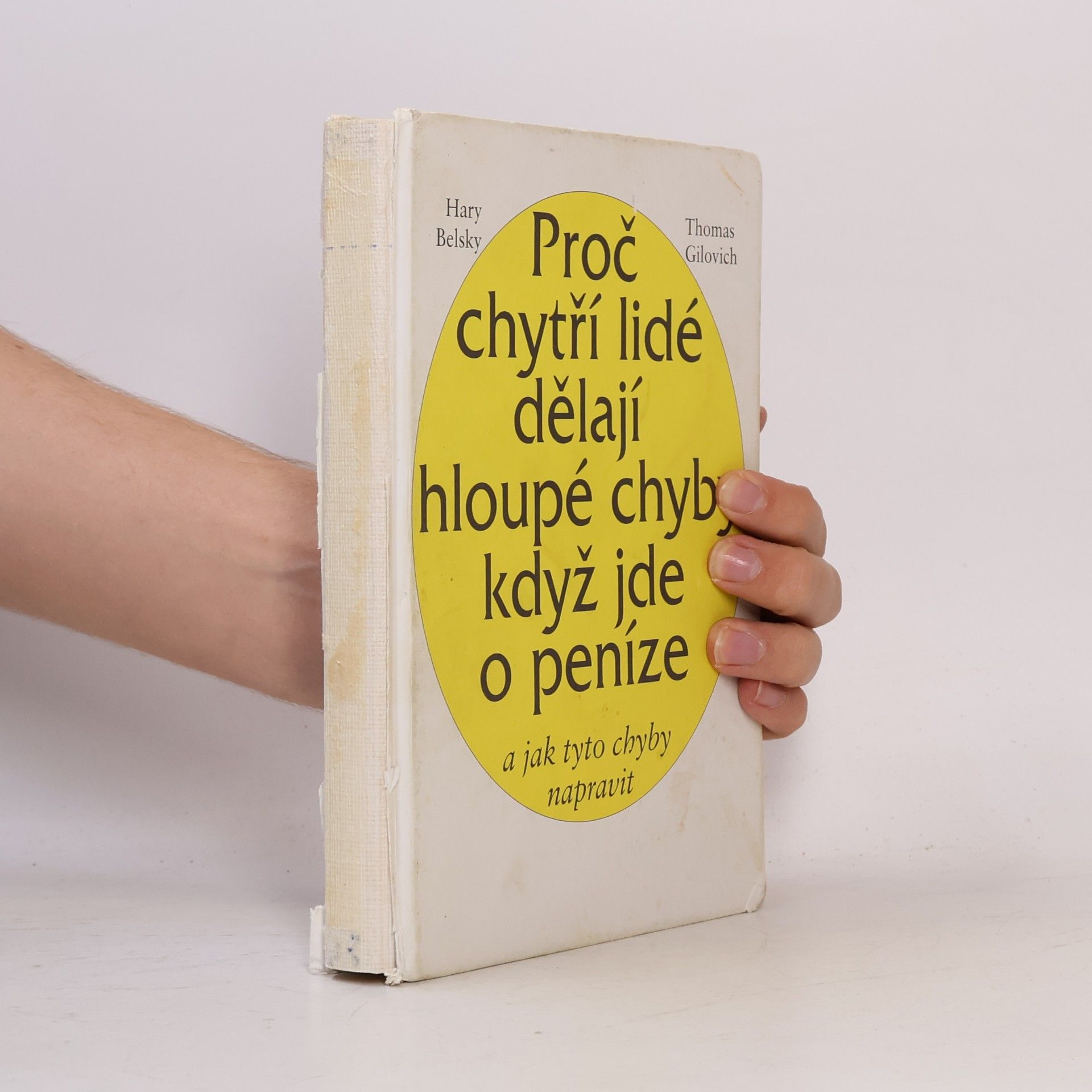 Thomas Gilovich Proč chytří lidé dělají hloupé chyby když jde o peníze a jak tyto chyby napravit