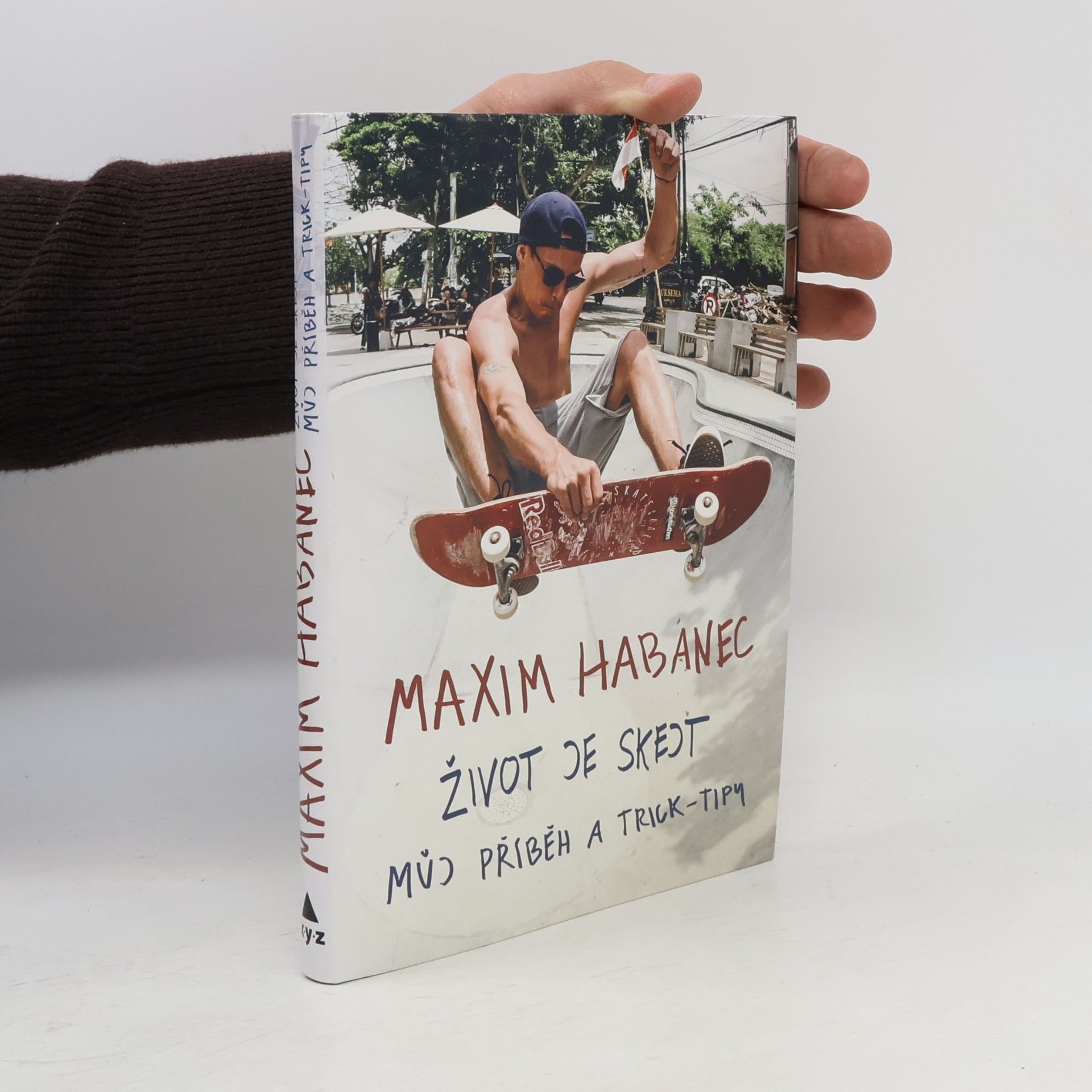 Maxim Habanec Život je skejt : můj příběh a trick-tipy