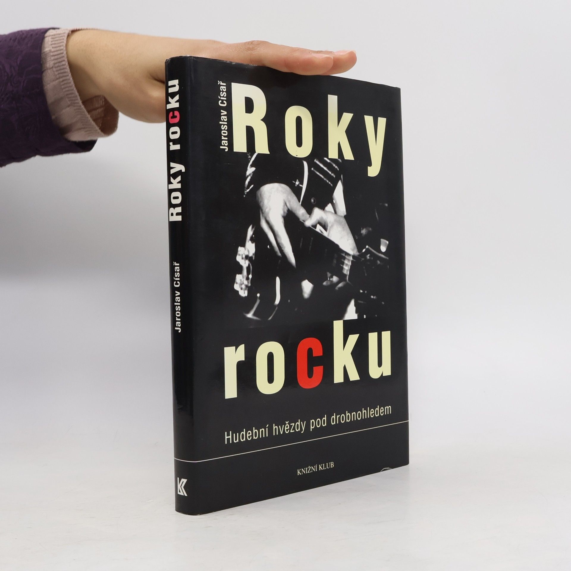 Jaroslav Císař Roky rocku: Hudební hvězdy pod drobnohledem